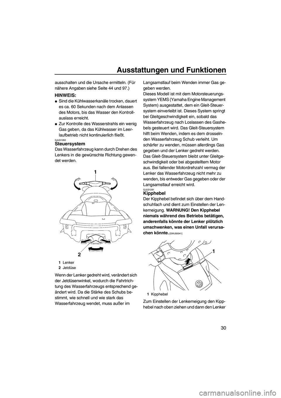 YAMAHA FX HO CRUISER 2009 Betriebsanleitungen (in German) Ausstattungen und Funktionen
30
ausschalten und die Ursache ermitteln. (Für
nähere Angaben siehe Seite 44 und 97.)
HINWEIS:
Sind die Kühlwasserkanäle trocken, dauert
es ca. 60 Sekunden nach dem YAMAHA FX HO CRUISER 2009 Betriebsanleitungen (in German) Ausstattungen und Funktionen
30
ausschalten und die Ursache ermitteln. (Für
nähere Angaben siehe Seite 44 und 97.)
HINWEIS:
Sind die Kühlwasserkanäle trocken, dauert
es ca. 60 Sekunden nach dem