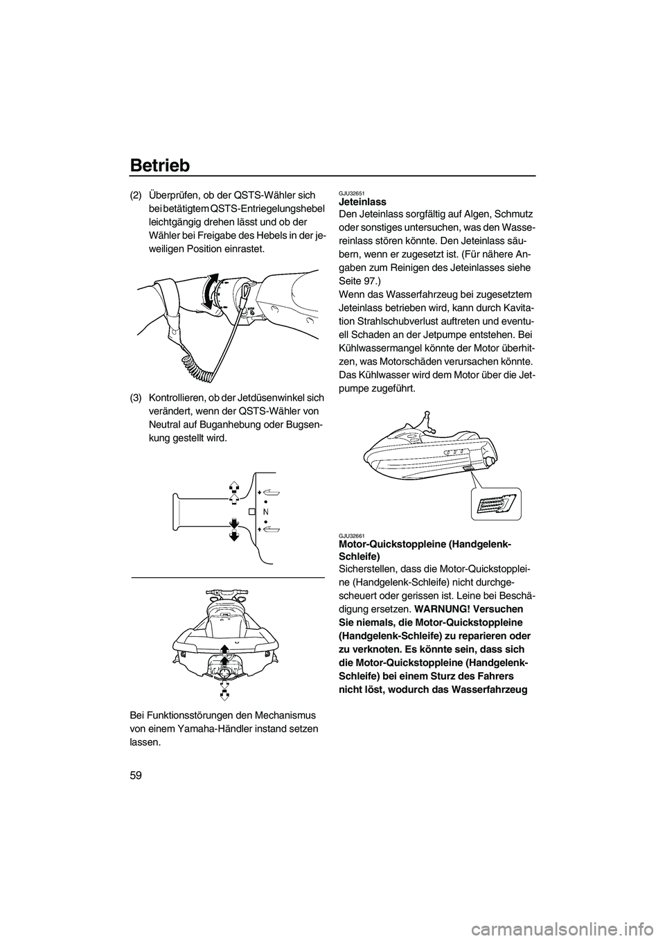 YAMAHA FX HO CRUISER 2009 Betriebsanleitungen (in German) Betrieb
59
(2)Überprüfen, ob der QSTS-Wähler sich
bei betätigtem QSTS-Entriegelungshebel
leichtgängig drehen lässt und ob der
Wähler bei Freigabe des Hebels in der je-
weiligen Position einr YAMAHA FX HO CRUISER 2009 Betriebsanleitungen (in German) Betrieb
59
(2)Überprüfen, ob der QSTS-Wähler sich
bei betätigtem QSTS-Entriegelungshebel
leichtgängig drehen lässt und ob der
Wähler bei Freigabe des Hebels in der je-
weiligen Position einr