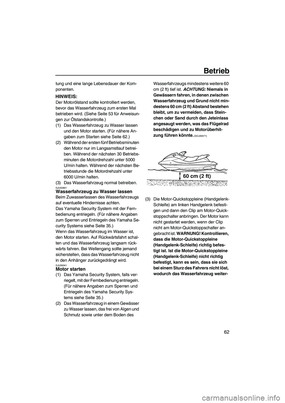 YAMAHA FX HO CRUISER 2009 Betriebsanleitungen (in German) Betrieb
62
tung und eine lange Lebensdauer der Kom-
ponenten.
HINWEIS:
Der Motorölstand sollte kontrolliert werden,
bevor das Wasserfahrzeug zum ersten Mal
betrieben wird. (Siehe Seite 53 für Anwe YAMAHA FX HO CRUISER 2009 Betriebsanleitungen (in German) Betrieb
62
tung und eine lange Lebensdauer der Kom-
ponenten.
HINWEIS:
Der Motorölstand sollte kontrolliert werden,
bevor das Wasserfahrzeug zum ersten Mal
betrieben wird. (Siehe Seite 53 für Anwe