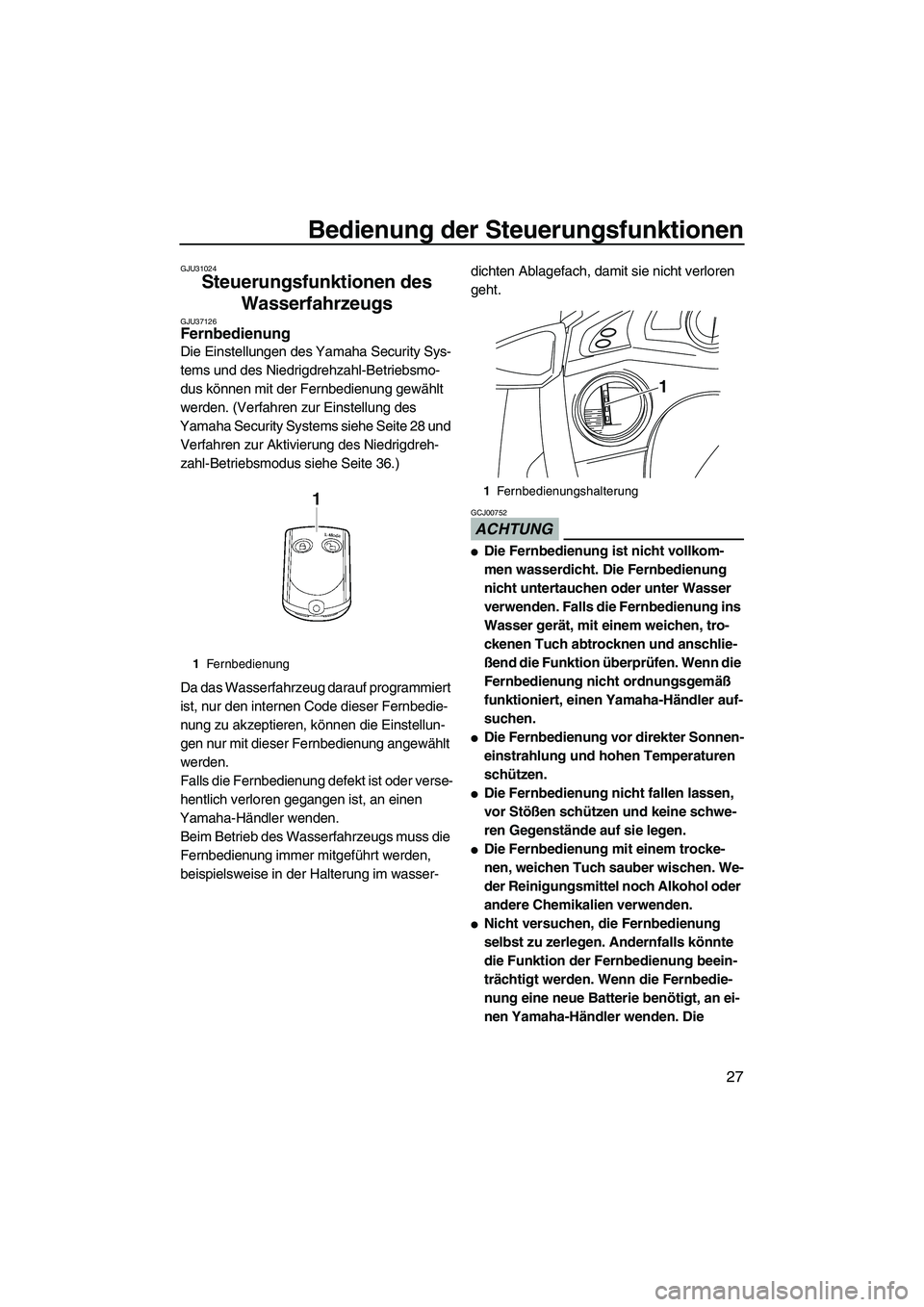 YAMAHA FX SHO 2010 Betriebsanleitungen (in German) Bedienung der Steuerungsfunktionen
27
GJU31024
Steuerungsfunktionen des
Wasserfahrzeugs
GJU37126Fernbedienung
Die Einstellungen des Yamaha Security Sys-
tems und des Niedrigdrehzahl-Betriebsmo-
dus YAMAHA FX SHO 2010 Betriebsanleitungen (in German) Bedienung der Steuerungsfunktionen
27
GJU31024
Steuerungsfunktionen des
Wasserfahrzeugs
GJU37126Fernbedienung
Die Einstellungen des Yamaha Security Sys-
tems und des Niedrigdrehzahl-Betriebsmo-
dus