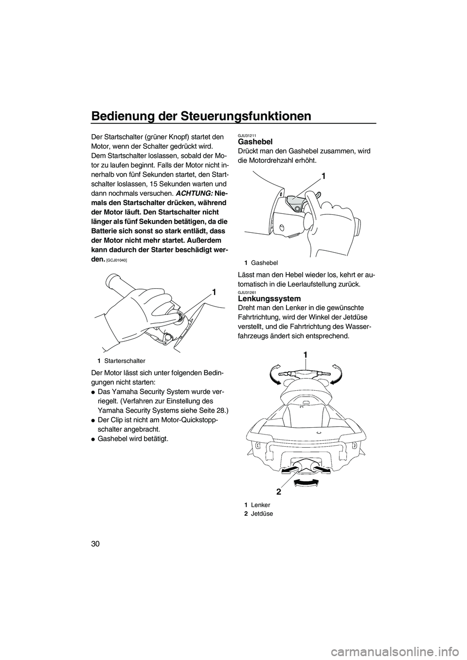 YAMAHA FX SHO 2010 Betriebsanleitungen (in German) Bedienung der Steuerungsfunktionen
30
Der Startschalter (grüner Knopf) startet den
Motor, wenn der Schalter gedrückt wird.
Dem Startschalter loslassen, sobald der Mo-
tor zu laufen beginnt. Falls d YAMAHA FX SHO 2010 Betriebsanleitungen (in German) Bedienung der Steuerungsfunktionen
30
Der Startschalter (grüner Knopf) startet den
Motor, wenn der Schalter gedrückt wird.
Dem Startschalter loslassen, sobald der Mo-
tor zu laufen beginnt. Falls d