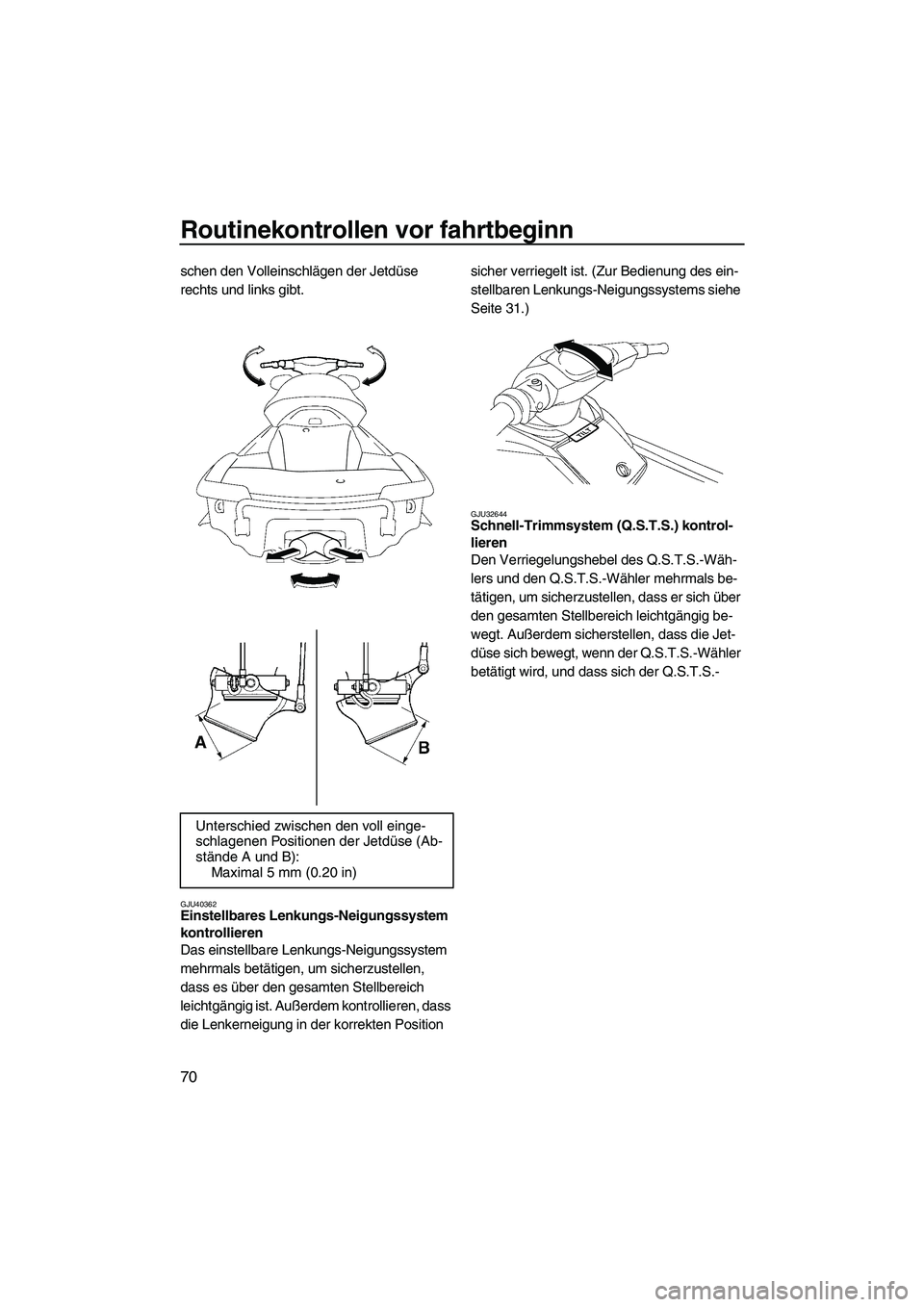 YAMAHA FX SHO 2010 Betriebsanleitungen (in German) Routinekontrollen vor fahrtbeginn
70
schen den Volleinschlägen der Jetdüse
rechts und links gibt.
GJU40362Einstellbares Lenkungs-Neigungssystem
kontrollieren
Das einstellbare Lenkungs-Neigungssys YAMAHA FX SHO 2010 Betriebsanleitungen (in German) Routinekontrollen vor fahrtbeginn
70
schen den Volleinschlägen der Jetdüse
rechts und links gibt.
GJU40362Einstellbares Lenkungs-Neigungssystem
kontrollieren
Das einstellbare Lenkungs-Neigungssys