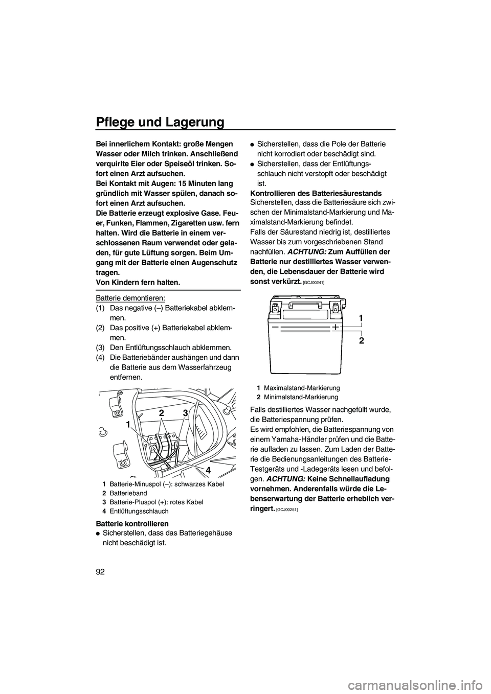 YAMAHA FX SHO 2010 Betriebsanleitungen (in German) Pflege und Lagerung
92
Bei innerlichem Kontakt: große Mengen
Wasser oder Milch trinken. Anschließend
verquirlte Eier oder Speiseöl trinken. So-
fort einen Arzt aufsuchen.
Bei Kontakt mit Augen: 1 YAMAHA FX SHO 2010 Betriebsanleitungen (in German) Pflege und Lagerung
92
Bei innerlichem Kontakt: große Mengen
Wasser oder Milch trinken. Anschließend
verquirlte Eier oder Speiseöl trinken. So-
fort einen Arzt aufsuchen.
Bei Kontakt mit Augen: 1