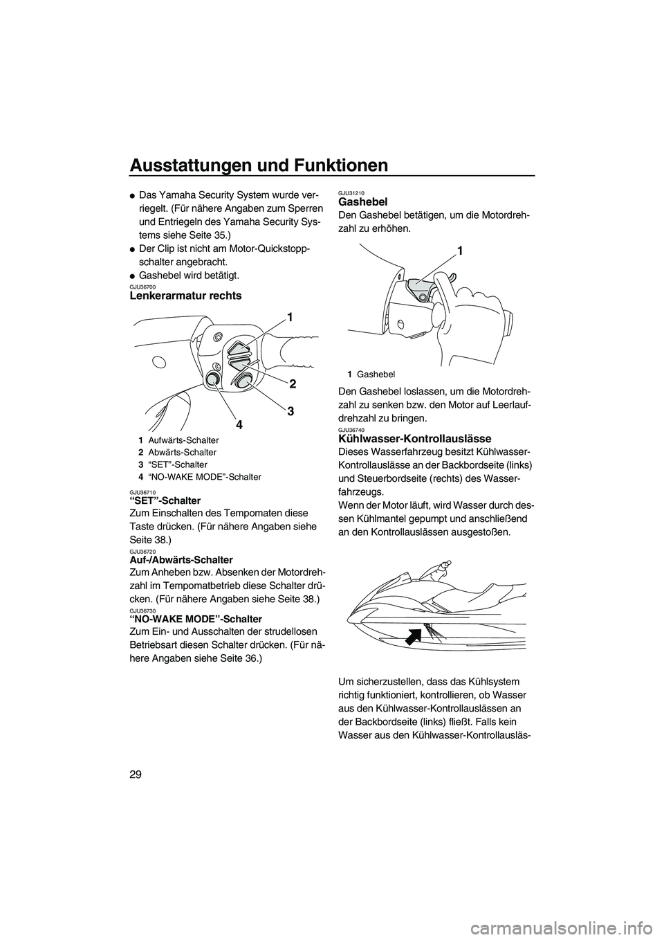 YAMAHA SVHO 2009 Betriebsanleitungen (in German) Ausstattungen und Funktionen
29
Das Yamaha Security System wurde ver-
riegelt. (Für nähere Angaben zum Sperren
und Entriegeln des Yamaha Security Sys-
tems siehe Seite 35.)
Der Clip ist nicht am YAMAHA SVHO 2009 Betriebsanleitungen (in German) Ausstattungen und Funktionen
29
Das Yamaha Security System wurde ver-
riegelt. (Für nähere Angaben zum Sperren
und Entriegeln des Yamaha Security Sys-
tems siehe Seite 35.)
Der Clip ist nicht am
