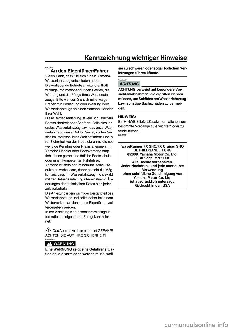 YAMAHA SVHO 2009  Betriebsanleitungen (in German) Kennzeichnung wichtiger Hinweise
GJU30191
An den Eigentümer/Fahrer
Vielen Dank, dass Sie sich für ein Yamaha-
Wasserfahrzeug entschieden haben.
Die vorliegende Betriebsanleitung enthält 
wichtige I