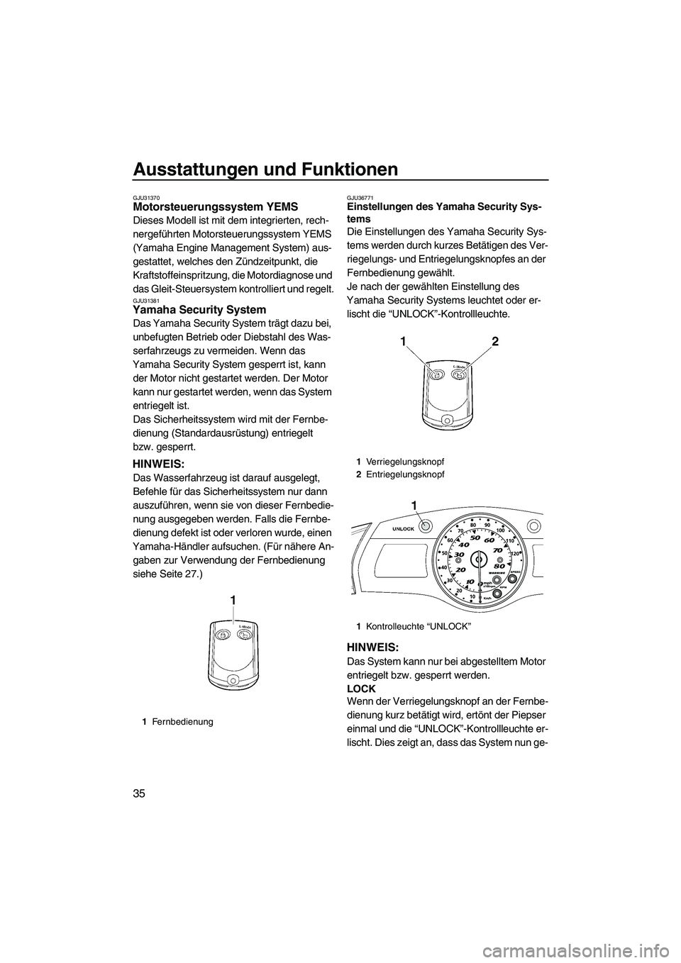 YAMAHA SVHO 2009 Betriebsanleitungen (in German) Ausstattungen und Funktionen
35
GJU31370Motorsteuerungssystem YEMS
Dieses Modell ist mit dem integrierten, rech-
nergeführten Motorsteuerungssystem YEMS
(Yamaha Engine Management System) aus-
gesta YAMAHA SVHO 2009 Betriebsanleitungen (in German) Ausstattungen und Funktionen
35
GJU31370Motorsteuerungssystem YEMS
Dieses Modell ist mit dem integrierten, rech-
nergeführten Motorsteuerungssystem YEMS
(Yamaha Engine Management System) aus-
gesta