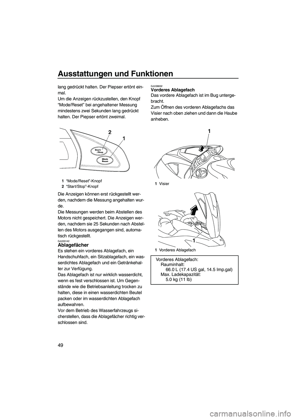 YAMAHA SVHO 2009 Betriebsanleitungen (in German) Ausstattungen und Funktionen
49
lang gedrückt halten. Der Piepser ertönt ein-
mal.
Um die Anzeigen rückzustellen, den Knopf
“Mode/Reset” bei angehaltener Messung
mindestens zwei Sekunden lang YAMAHA SVHO 2009 Betriebsanleitungen (in German) Ausstattungen und Funktionen
49
lang gedrückt halten. Der Piepser ertönt ein-
mal.
Um die Anzeigen rückzustellen, den Knopf
“Mode/Reset” bei angehaltener Messung
mindestens zwei Sekunden lang