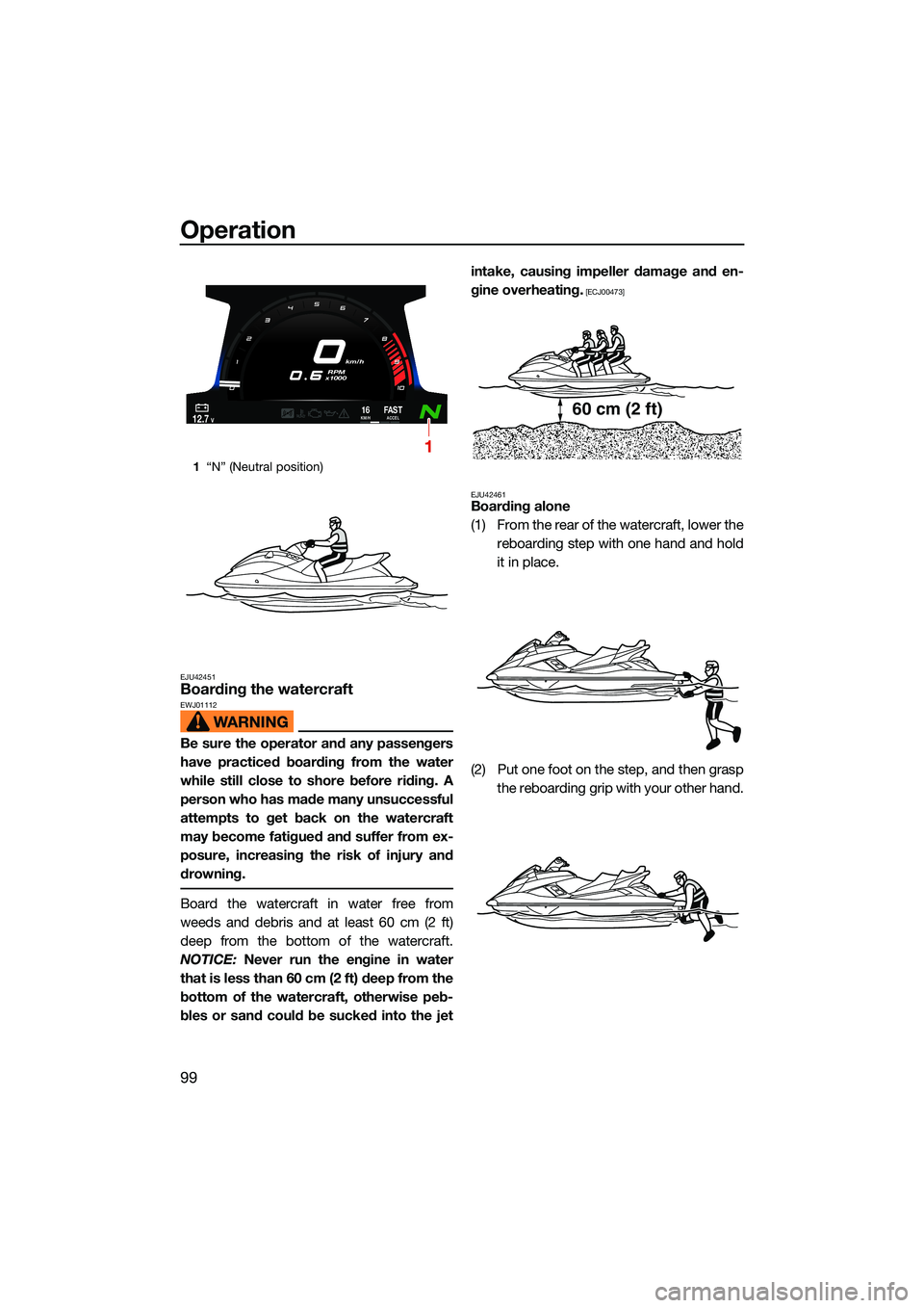YAMAHA FX SVHO 2022 Owners Manual Operation
99
EJU42451Boarding the watercraftEWJ01112
Be sure the operator and any passengers
have practiced boarding from the water
while still close to shore before riding. A
person who has made many YAMAHA FX SVHO 2022 Owners Manual Operation
99
EJU42451Boarding the watercraftEWJ01112
Be sure the operator and any passengers
have practiced boarding from the water
while still close to shore before riding. A
person who has made many