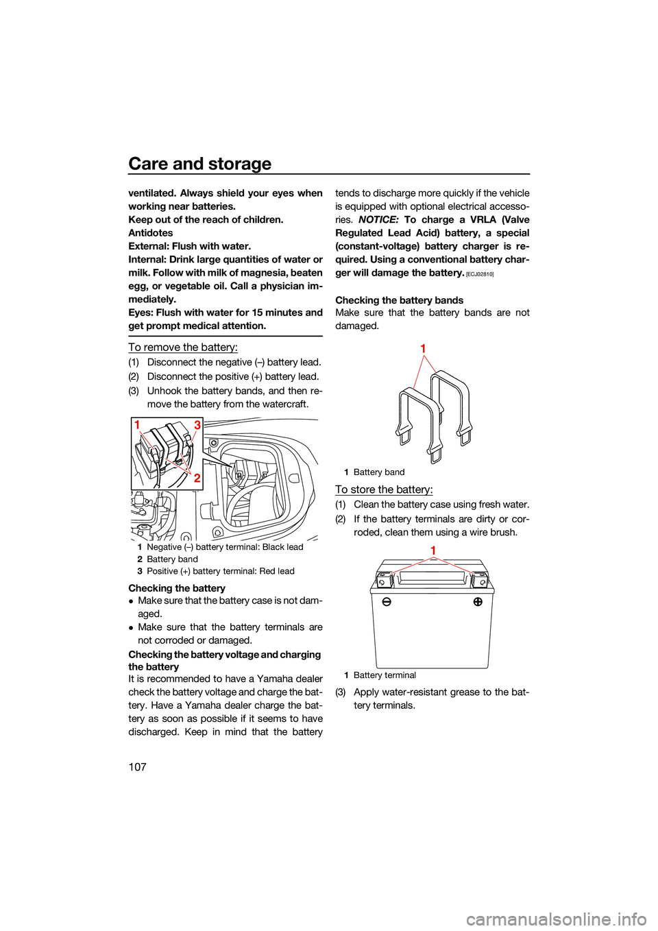YAMAHA FX SVHO 2022  Owners Manual Care and storage
107
ventilated. Always shield your eyes when
working near batteries.
Keep out of the reach of children.
Antidotes
External: Flush with water.
Internal: Drink large quantities of water