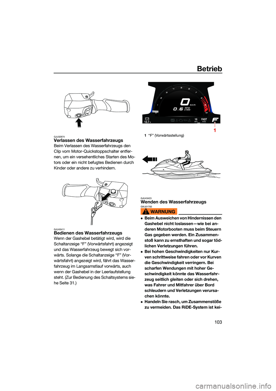 YAMAHA FX SVHO 2022 Betriebsanleitungen (in German) Betrieb
103
GJU32874Verlassen des Wasserfahrzeugs
Beim Verlassen des Wasserfahrzeugs den
Clip vom Motor-Quickstoppschalter entfer-
nen, um ein versehentliches Starten des Mo-
tors oder ein nicht befu YAMAHA FX SVHO 2022 Betriebsanleitungen (in German) Betrieb
103
GJU32874Verlassen des Wasserfahrzeugs
Beim Verlassen des Wasserfahrzeugs den
Clip vom Motor-Quickstoppschalter entfer-
nen, um ein versehentliches Starten des Mo-
tors oder ein nicht befu