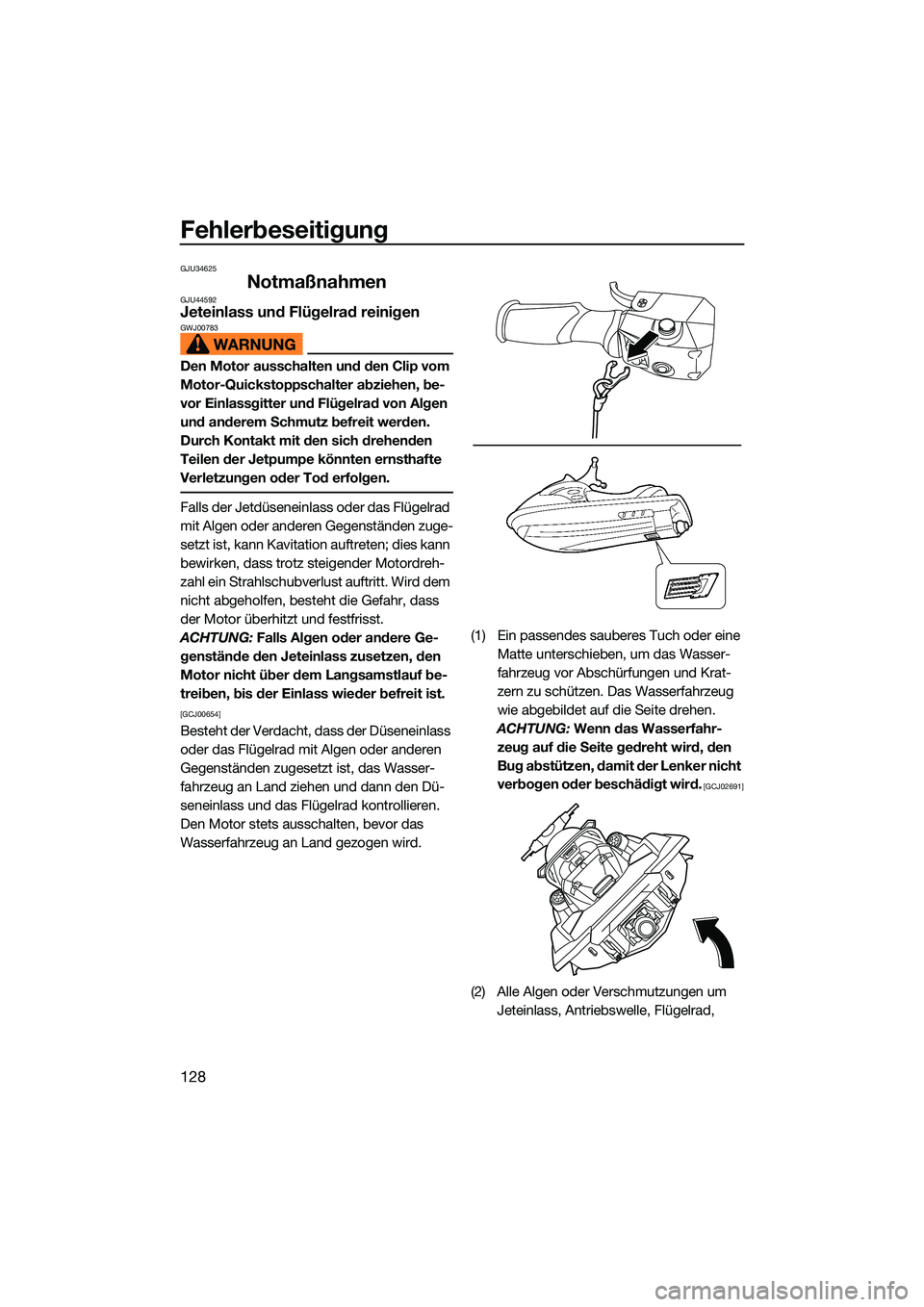 YAMAHA FX SVHO 2022 Betriebsanleitungen (in German) Fehlerbeseitigung
128
GJU34625
NotmaßnahmenGJU44592Jeteinlass und Flügelrad reinigenGWJ00783
Den Motor ausschalten und den Clip vom
Motor-Quickstoppschalter abziehen, be-
vor Einlassgitter und Flü YAMAHA FX SVHO 2022 Betriebsanleitungen (in German) Fehlerbeseitigung
128
GJU34625
NotmaßnahmenGJU44592Jeteinlass und Flügelrad reinigenGWJ00783
Den Motor ausschalten und den Clip vom
Motor-Quickstoppschalter abziehen, be-
vor Einlassgitter und Flü