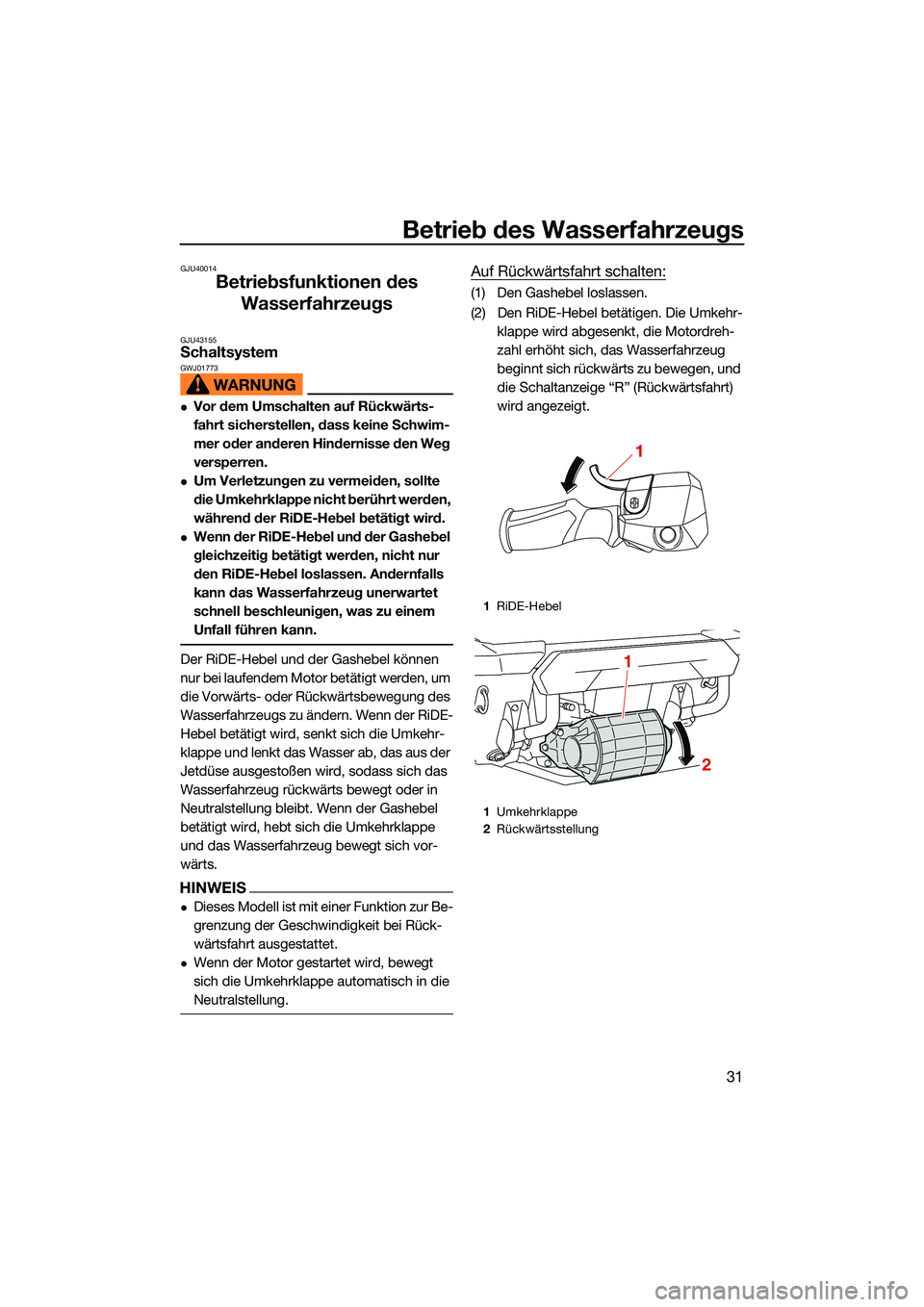YAMAHA FX SVHO 2022 Betriebsanleitungen (in German) Betrieb des Wasserfahrzeugs
31
GJU40014
Betriebsfunktionen des Wasserfahrzeugs
GJU43155Schaltsystem GWJ01773
Vor dem Umschalten auf Rückwärts-
fahrt sicherstellen, dass keine Schwim-
mer oder and YAMAHA FX SVHO 2022 Betriebsanleitungen (in German) Betrieb des Wasserfahrzeugs
31
GJU40014
Betriebsfunktionen des Wasserfahrzeugs
GJU43155Schaltsystem GWJ01773
Vor dem Umschalten auf Rückwärts-
fahrt sicherstellen, dass keine Schwim-
mer oder and