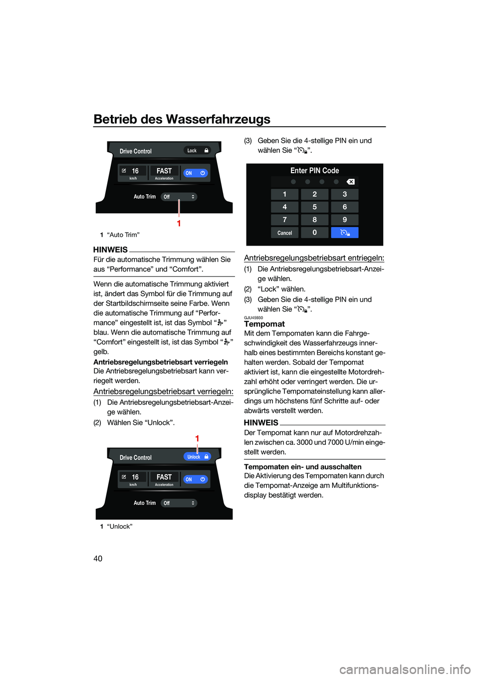 YAMAHA FX SVHO 2022 Betriebsanleitungen (in German) Betrieb des Wasserfahrzeugs
40
HINWEIS
Für die automatische Trimmung wählen Sie
aus “Performance” und “Comfort”.
Wenn die automatische Trimmung aktiviert
ist, ändert das Symbol für die T YAMAHA FX SVHO 2022 Betriebsanleitungen (in German) Betrieb des Wasserfahrzeugs
40
HINWEIS
Für die automatische Trimmung wählen Sie
aus “Performance” und “Comfort”.
Wenn die automatische Trimmung aktiviert
ist, ändert das Symbol für die T