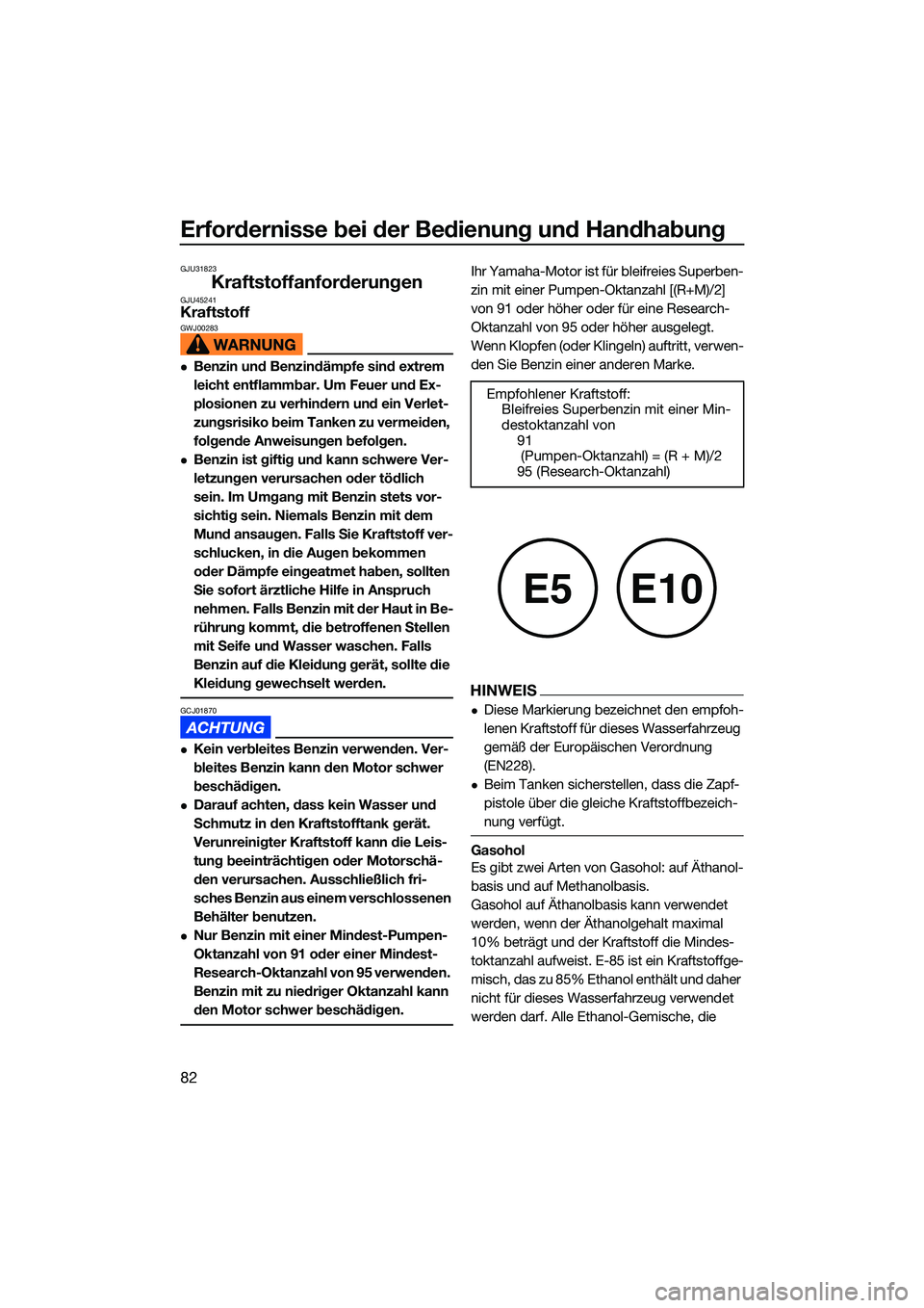 YAMAHA FX SVHO 2022 Betriebsanleitungen (in German) Erfordernisse bei der Bedienung und Handhabung
82
GJU31823
KraftstoffanforderungenGJU45241KraftstoffGWJ00283
Benzin und Benzindämpfe sind extrem
leicht entflammbar. Um Feuer und Ex-
plosionen zu YAMAHA FX SVHO 2022 Betriebsanleitungen (in German) Erfordernisse bei der Bedienung und Handhabung
82
GJU31823
KraftstoffanforderungenGJU45241KraftstoffGWJ00283
Benzin und Benzindämpfe sind extrem
leicht entflammbar. Um Feuer und Ex-
plosionen zu
