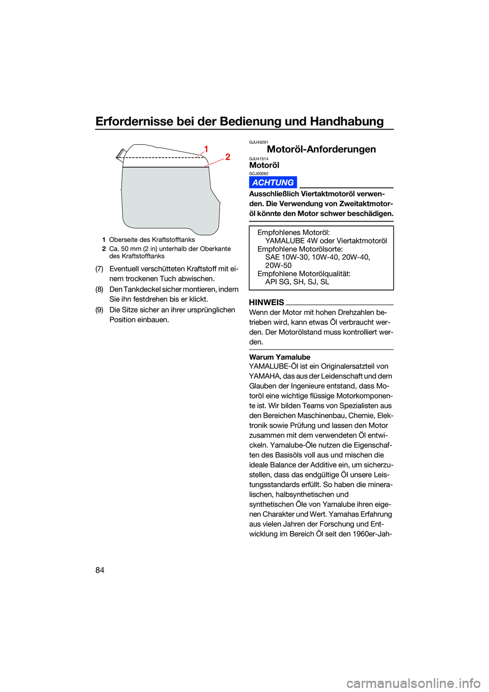 YAMAHA FX SVHO 2022 Betriebsanleitungen (in German) Erfordernisse bei der Bedienung und Handhabung
84
(7) Eventuell verschütteten Kraftstoff mit ei-
nem trockenen Tuch abwischen.
(8) Den Tankdeckel sicher montieren, indem Sie ihn festdrehen bis er kl YAMAHA FX SVHO 2022 Betriebsanleitungen (in German) Erfordernisse bei der Bedienung und Handhabung
84
(7) Eventuell verschütteten Kraftstoff mit ei-
nem trockenen Tuch abwischen.
(8) Den Tankdeckel sicher montieren, indem Sie ihn festdrehen bis er kl