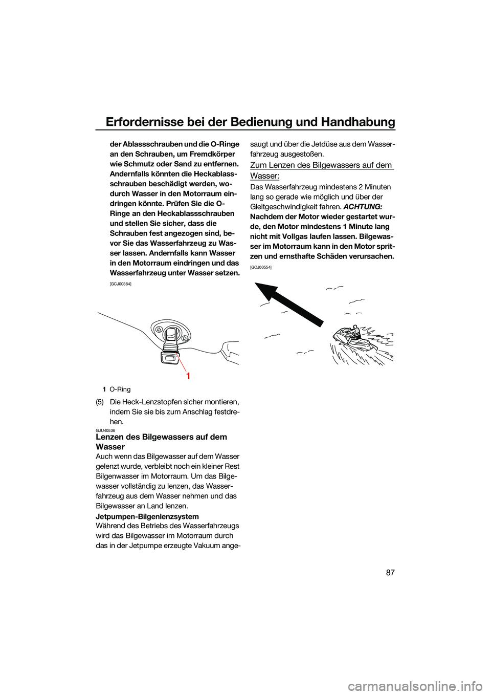 YAMAHA FX SVHO 2022 Betriebsanleitungen (in German) Erfordernisse bei der Bedienung und Handhabung
87
der Ablassschrauben und die O-Ringe
an den Schrauben, um Fremdkörper
wie Schmutz oder Sand zu entfernen.
Andernfalls könnten die Heckablass-
schr YAMAHA FX SVHO 2022 Betriebsanleitungen (in German) Erfordernisse bei der Bedienung und Handhabung
87
der Ablassschrauben und die O-Ringe
an den Schrauben, um Fremdkörper
wie Schmutz oder Sand zu entfernen.
Andernfalls könnten die Heckablass-
schr