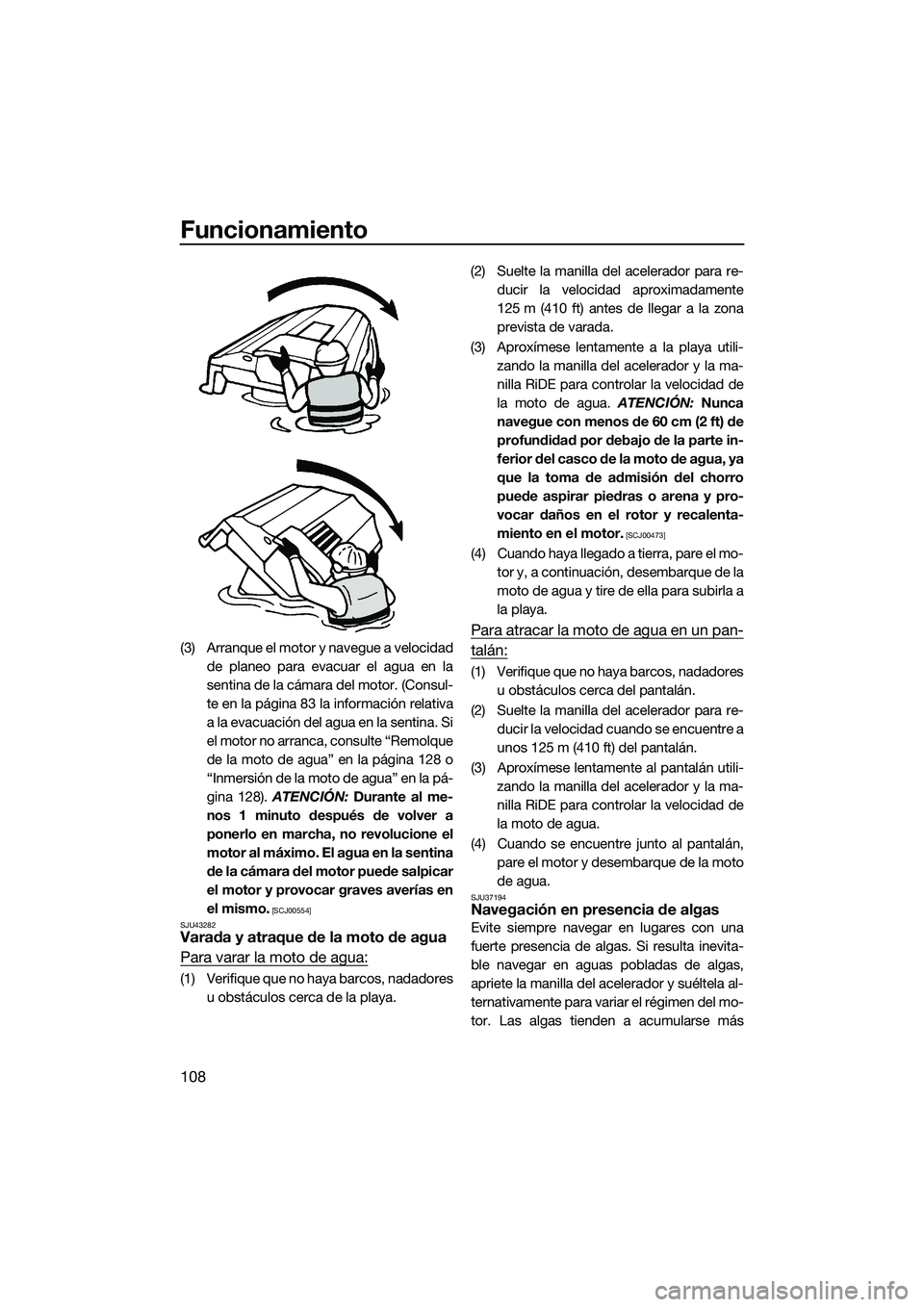 YAMAHA FX SVHO 2022 Manuale de Empleo (in Spanish) Funcionamiento
108
(3) Arranque el motor y navegue a velocidadde planeo para evacuar el agua en la
sentina de la cámara del motor. (Consul-
te en la página 83 la información relativa
a la evacuaci YAMAHA FX SVHO 2022 Manuale de Empleo (in Spanish) Funcionamiento
108
(3) Arranque el motor y navegue a velocidadde planeo para evacuar el agua en la
sentina de la cámara del motor. (Consul-
te en la página 83 la información relativa
a la evacuaci