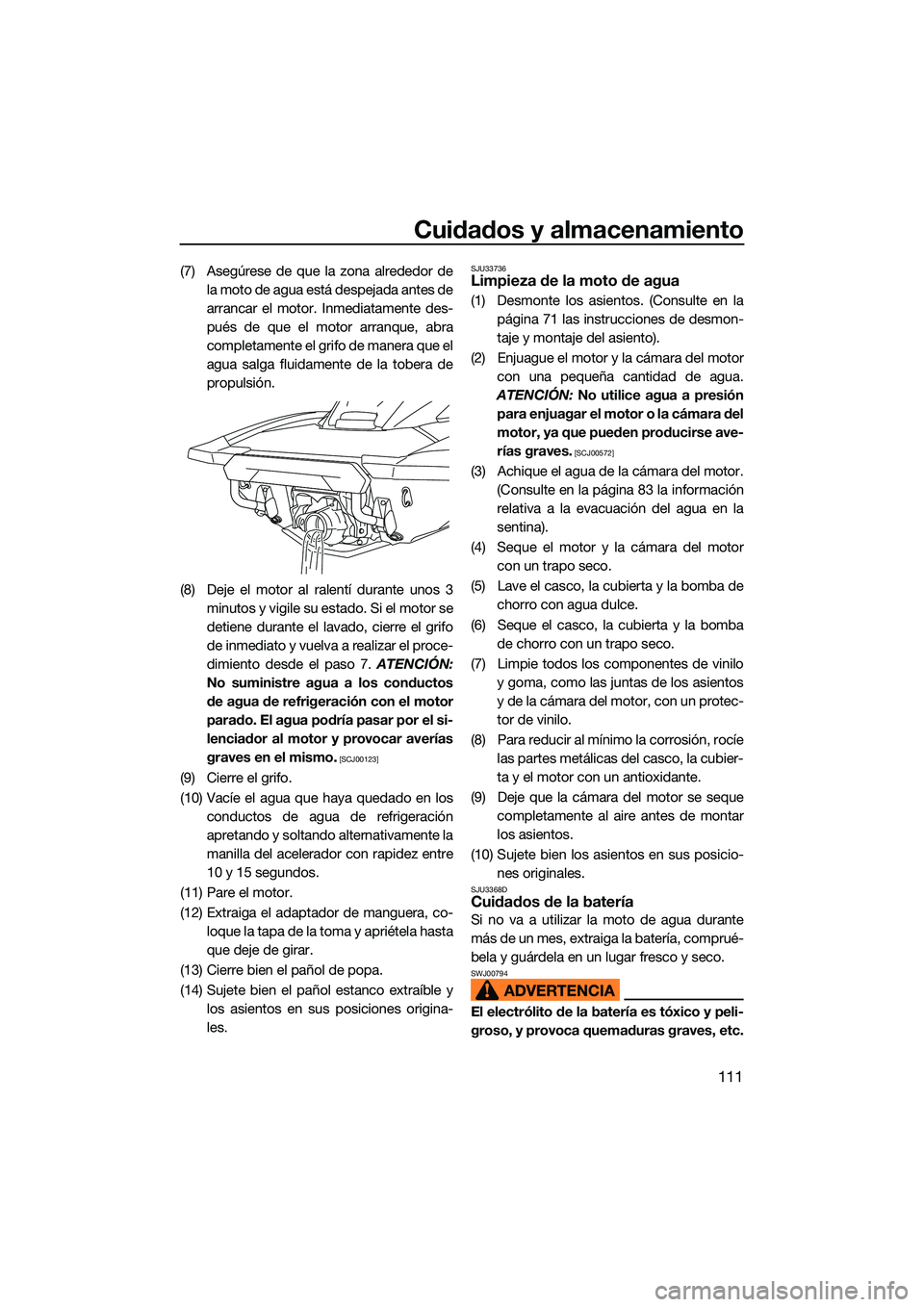 YAMAHA FX SVHO 2022 Manuale de Empleo (in Spanish) Cuidados y almacenamiento
111
(7) Asegúrese de que la zona alrededor dela moto de agua está despejada antes de
arrancar el motor. Inmediatamente des-
pués de que el motor arranque, abra
completamen YAMAHA FX SVHO 2022 Manuale de Empleo (in Spanish) Cuidados y almacenamiento
111
(7) Asegúrese de que la zona alrededor dela moto de agua está despejada antes de
arrancar el motor. Inmediatamente des-
pués de que el motor arranque, abra
completamen
