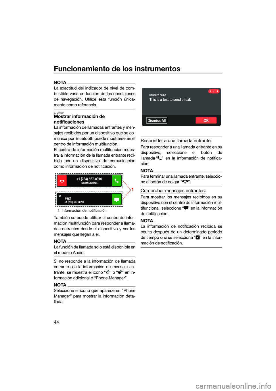 YAMAHA FX SVHO 2022  Manuale de Empleo (in Spanish) Funcionamiento de los instrumentos
44
NOTA
La exactitud del indicador de nivel de com-
bustible varía en función de las condiciones
de navegación. Utilice esta función única-
mente como referenci
