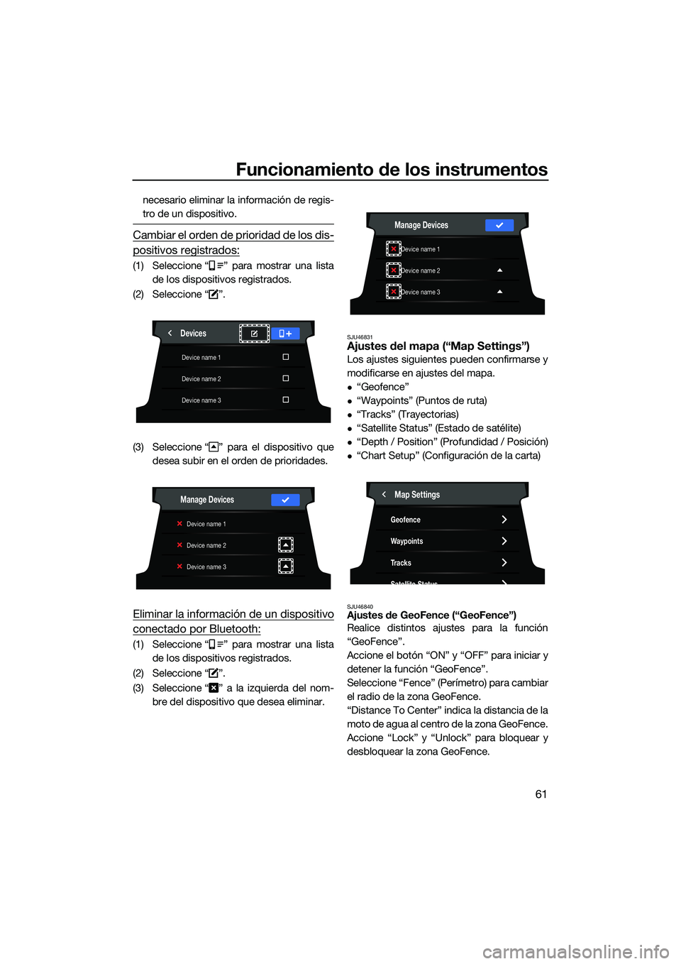 YAMAHA FX SVHO 2022  Manuale de Empleo (in Spanish) Funcionamiento de los instrumentos
61
necesario eliminar la información de regis-
tro de un dispositivo.
Cambiar el orden de prioridad de los dis-
positivos registrados:
(1) Seleccione “ ” para m