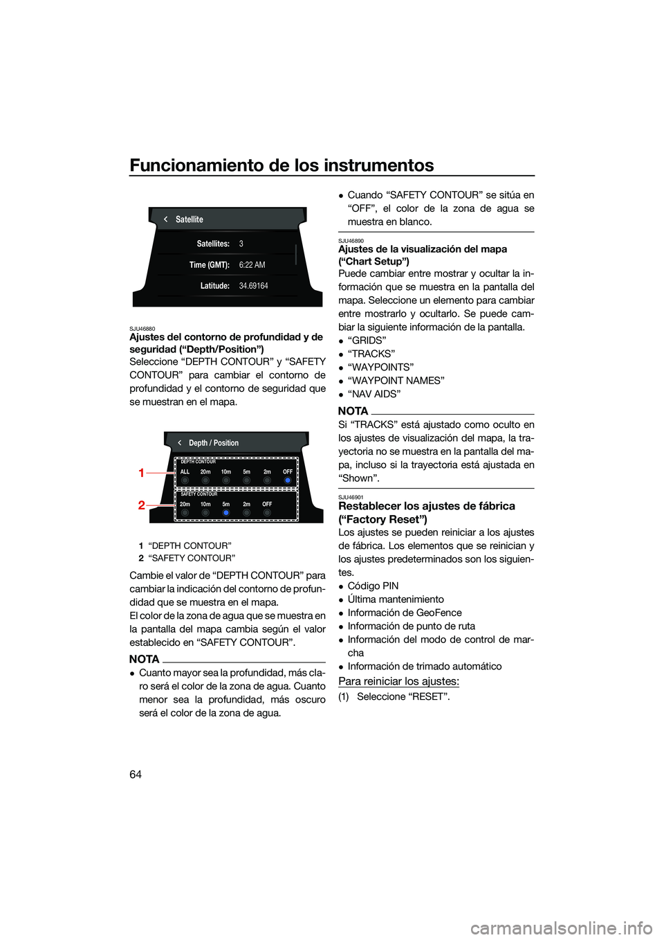 YAMAHA FX SVHO 2022  Manuale de Empleo (in Spanish) Funcionamiento de los instrumentos
64
SJU46880Ajustes del contorno de profundidad y de 
seguridad (“Depth/Position”)
Seleccione “DEPTH CONTOUR” y “SAFETY
CONTOUR” para cambiar el contorno 