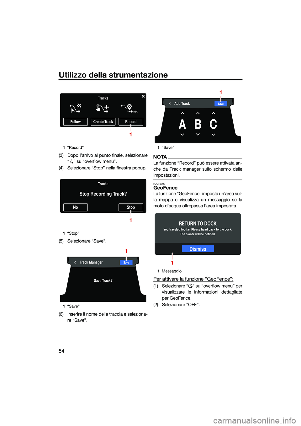 YAMAHA FX SVHO 2022  Manuale duso (in Italian) Utilizzo della strumentazione
54
(3) Dopo l’arrivo al punto finale, selezionare“ ” su “overflow menu”.
(4) Selezionare “Stop” nella finestra popup.
(5) Selezionare “Save”.
(6) Inseri