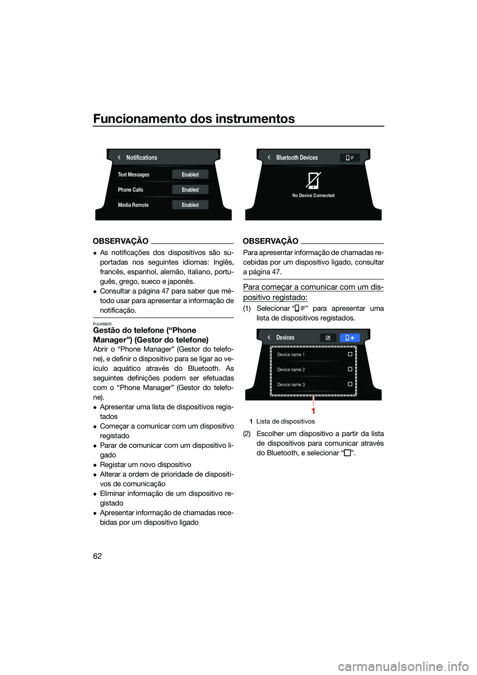 YAMAHA FX SVHO 2022  Manual de utilização (in Portuguese) Funcionamento dos instrumentos
62
OBSERVAÇÃO
As notificações dos dispositivos são su-
portadas nos seguintes idiomas: Inglês,
francês, espanhol, alemão, italiano, portu-
guês, grego, sueco