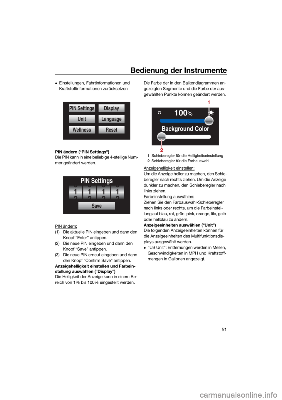 YAMAHA FX SVHO 2021 Betriebsanleitungen (in German) Bedienung der Instrumente
51
Einstellungen, Fahrtinformationen und
Kraftstoffinformationen zurücksetzen
PIN ändern (“PIN Settings”)
Die PIN kann in eine beliebige 4-stellige Num-
mer geände YAMAHA FX SVHO 2021 Betriebsanleitungen (in German) Bedienung der Instrumente
51
Einstellungen, Fahrtinformationen und
Kraftstoffinformationen zurücksetzen
PIN ändern (“PIN Settings”)
Die PIN kann in eine beliebige 4-stellige Num-
mer geände