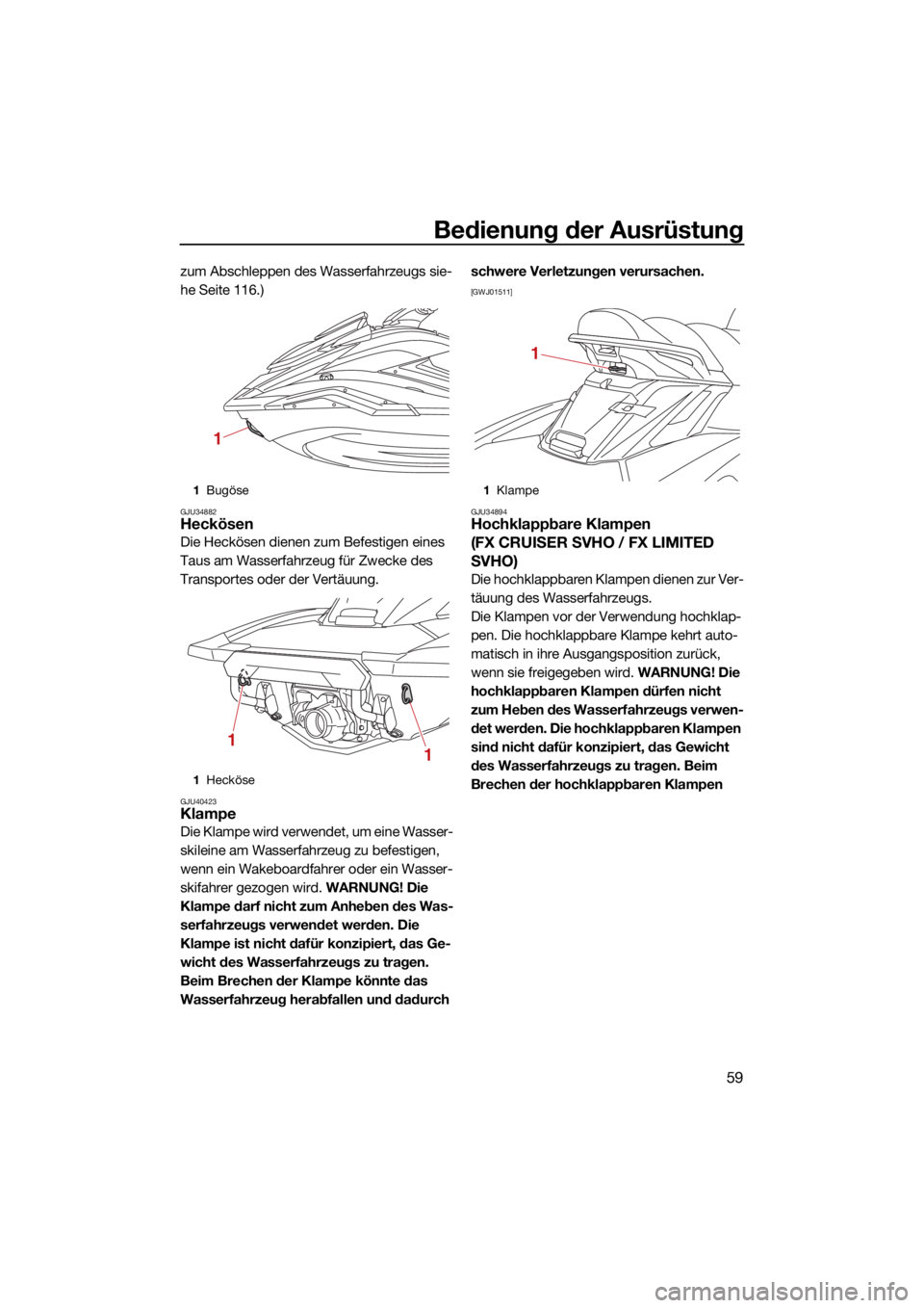 YAMAHA FX SVHO 2021 Betriebsanleitungen (in German) Bedienung der Ausrüstung
59
zum Abschleppen des Wasserfahrzeugs sie-
he Seite 116.)
GJU34882Heckösen
Die Heckösen dienen zum Befestigen eines
Taus am Wasserfahrzeug für Zwecke des
Transportes od YAMAHA FX SVHO 2021 Betriebsanleitungen (in German) Bedienung der Ausrüstung
59
zum Abschleppen des Wasserfahrzeugs sie-
he Seite 116.)
GJU34882Heckösen
Die Heckösen dienen zum Befestigen eines
Taus am Wasserfahrzeug für Zwecke des
Transportes od