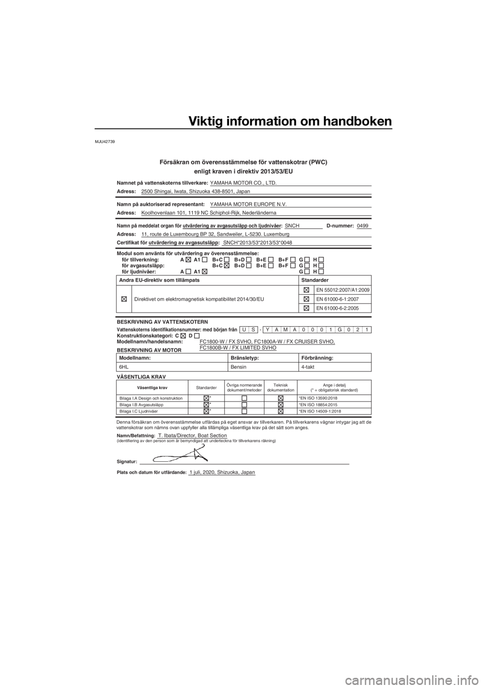 YAMAHA FX SVHO 2021  Bruksanvisningar (in Swedish) Viktig information om handboken
MJU42739
Försäkran om överensstämmelse för vattenskotrar (PWC)
enligt kraven i direktiv 2013/53/EU
Namnet på vattenskoterns tillverkare: YAMAHA MOTOR CO., LTD.
Ad