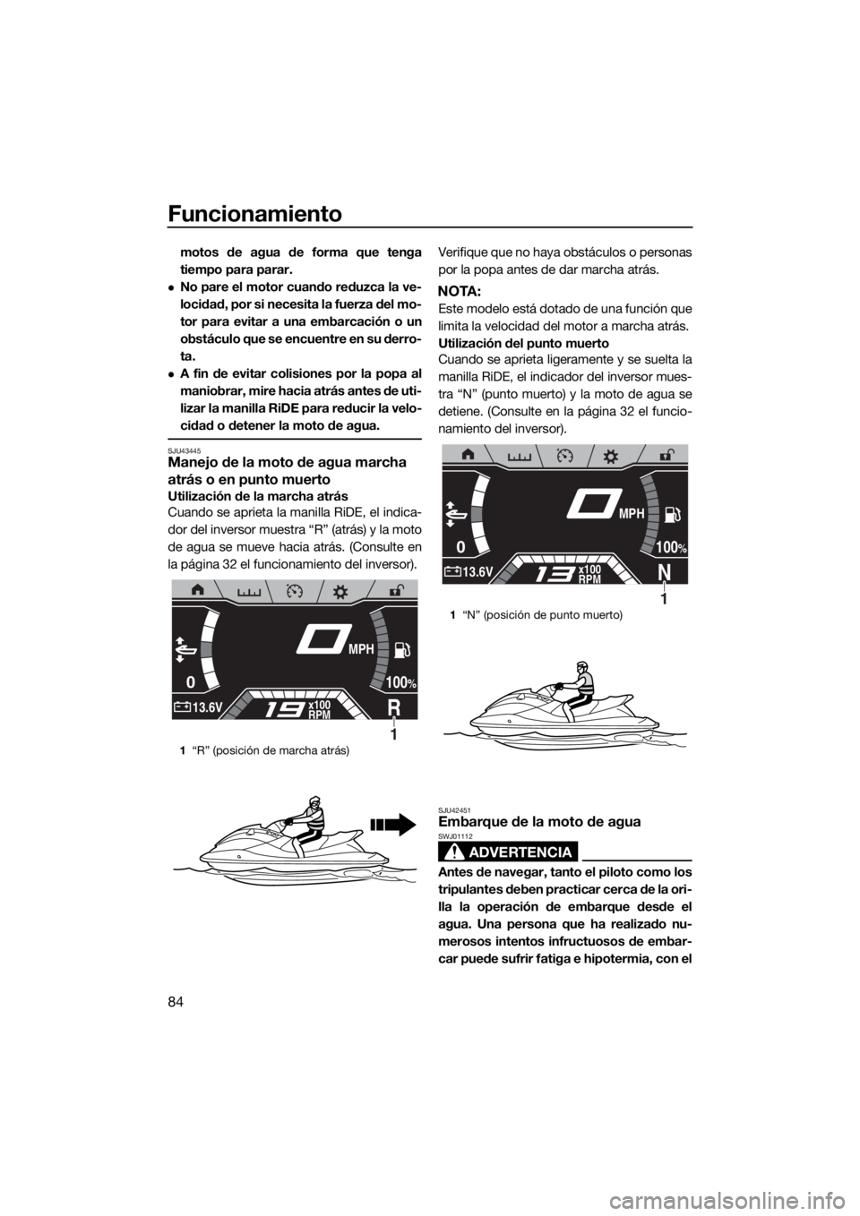 YAMAHA FX SVHO 2019 Manuale de Empleo (in Spanish) Funcionamiento
84
motos de agua de forma que tenga
tiempo para parar.
No pare el motor cuando reduzca la ve-
locidad, por si necesita la fuerza del mo-
tor para evitar a una embarcación o un
obst YAMAHA FX SVHO 2019 Manuale de Empleo (in Spanish) Funcionamiento
84
motos de agua de forma que tenga
tiempo para parar.
No pare el motor cuando reduzca la ve-
locidad, por si necesita la fuerza del mo-
tor para evitar a una embarcación o un
obst