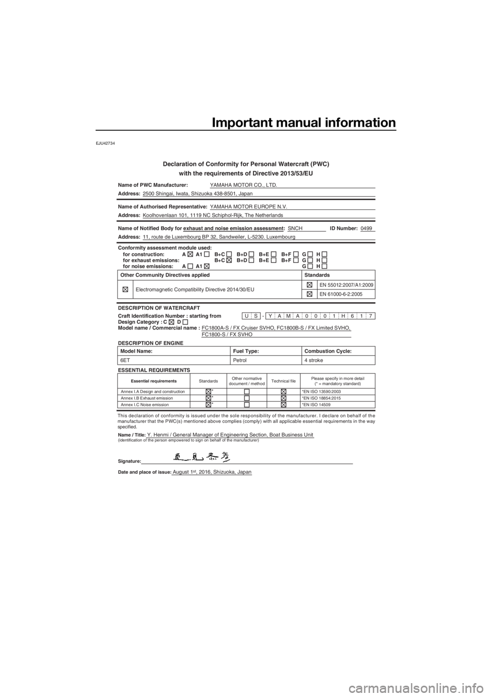 YAMAHA FX SVHO 2017  Owners Manual Important manual information
EJU42734
Declaration of Conformity for Personal Watercraft (PWC)
with the requirements of Directive 2013/53/EU
Name of PWC Manufacturer:YAMAHA MOTOR CO., LTD.
Address:2500