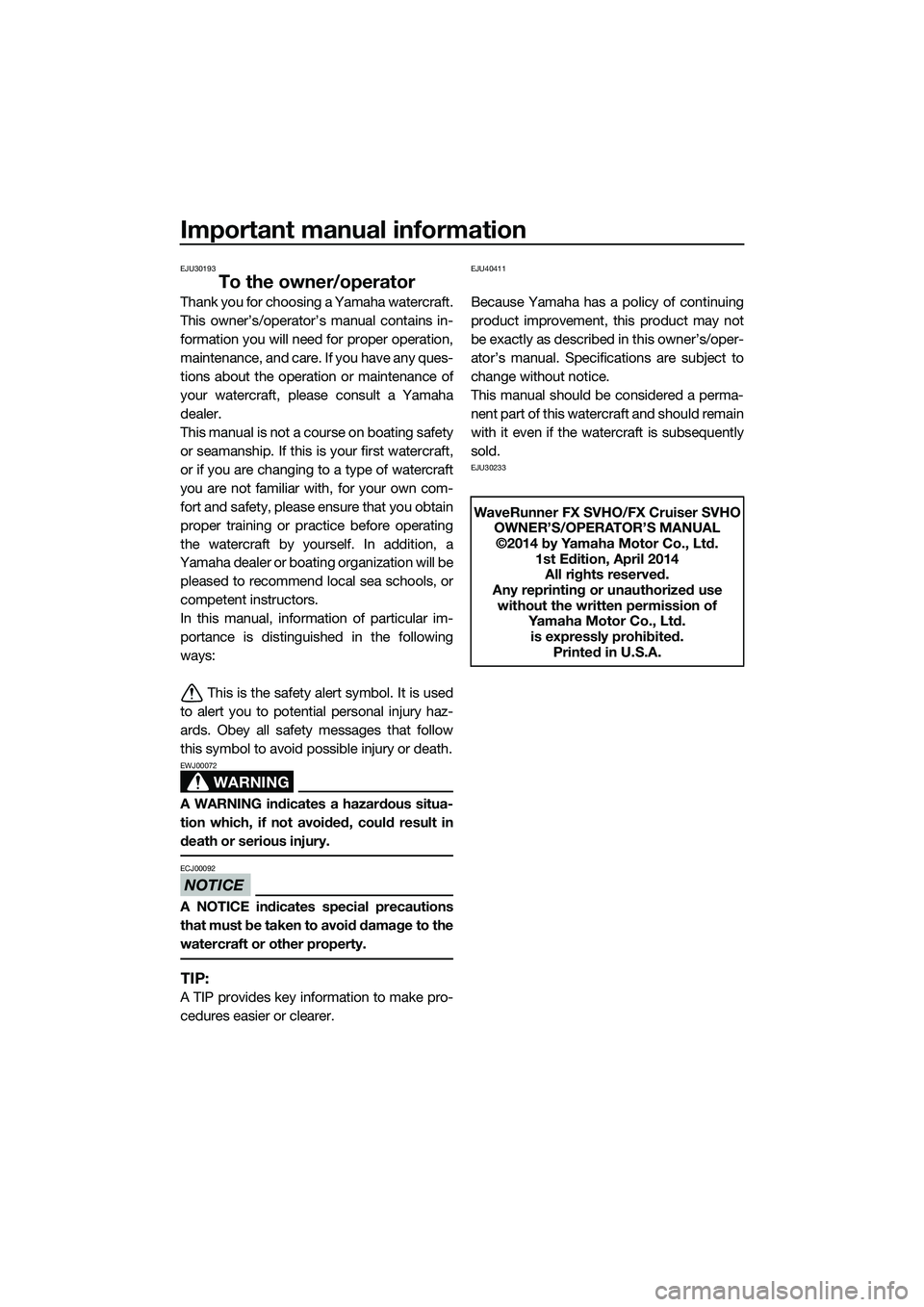 YAMAHA FX SVHO 2015  Owners Manual Important manual information
EJU30193
To the owner/operator
Thank you for choosing a Yamaha watercraft.
This owner’s/operator’s manual contains in-
formation you will need for proper operation,
ma