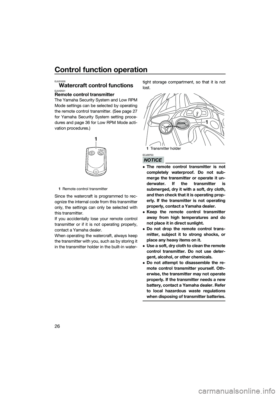 YAMAHA FX SVHO 2015 Owners Manual Control function operation
26
EJU31026
Watercraft control functionsEJU42551Remote control transmitter
The Yamaha Security System and Low RPM
Mode settings can be selected by operating
the remote contr YAMAHA FX SVHO 2015 Owners Manual Control function operation
26
EJU31026
Watercraft control functionsEJU42551Remote control transmitter
The Yamaha Security System and Low RPM
Mode settings can be selected by operating
the remote contr