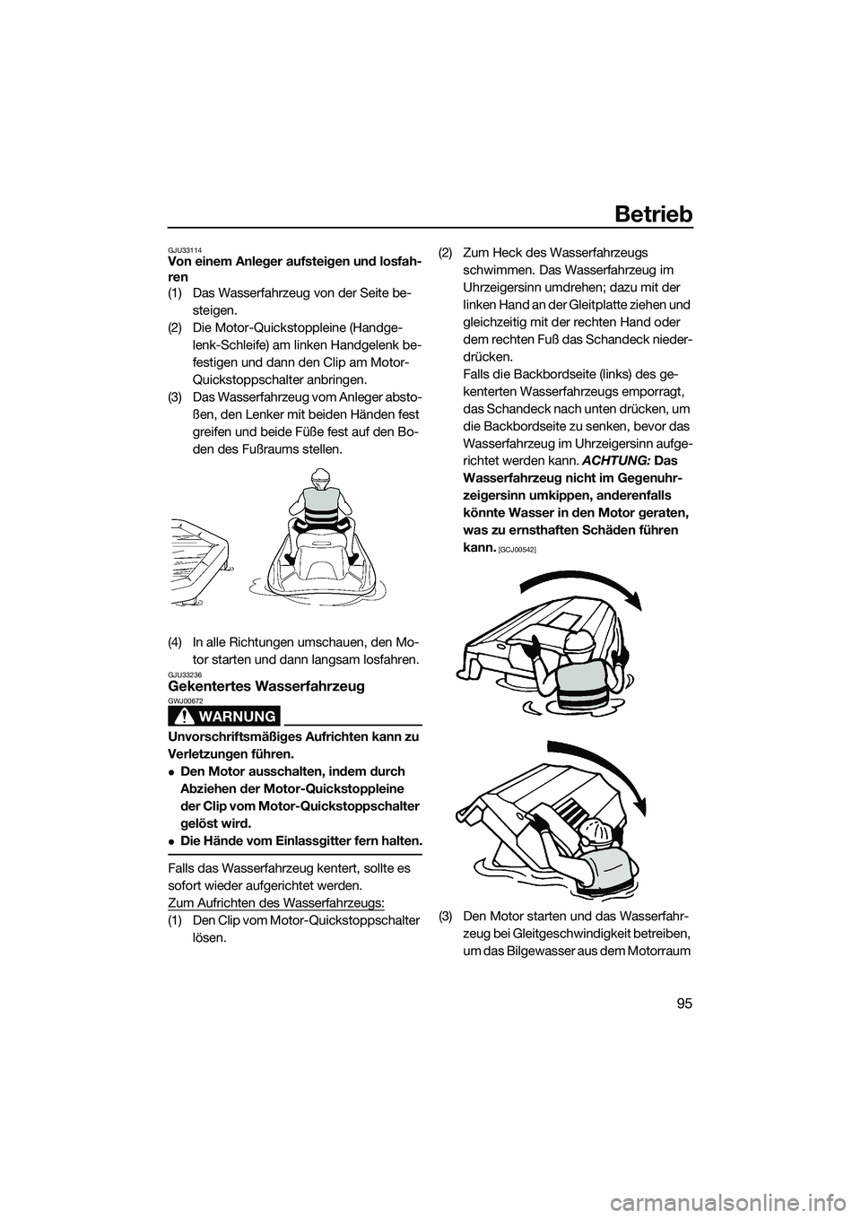 YAMAHA FX SVHO 2015  Betriebsanleitungen (in German) Betrieb
95
GJU33114Von einem Anleger aufsteigen und losfah-
ren
(1) Das Wasserfahrzeug von der Seite be-steigen.
(2) Die Motor-Quickstoppleine (Handge- lenk-Schleife) am linken Handgelenk be-
festigen