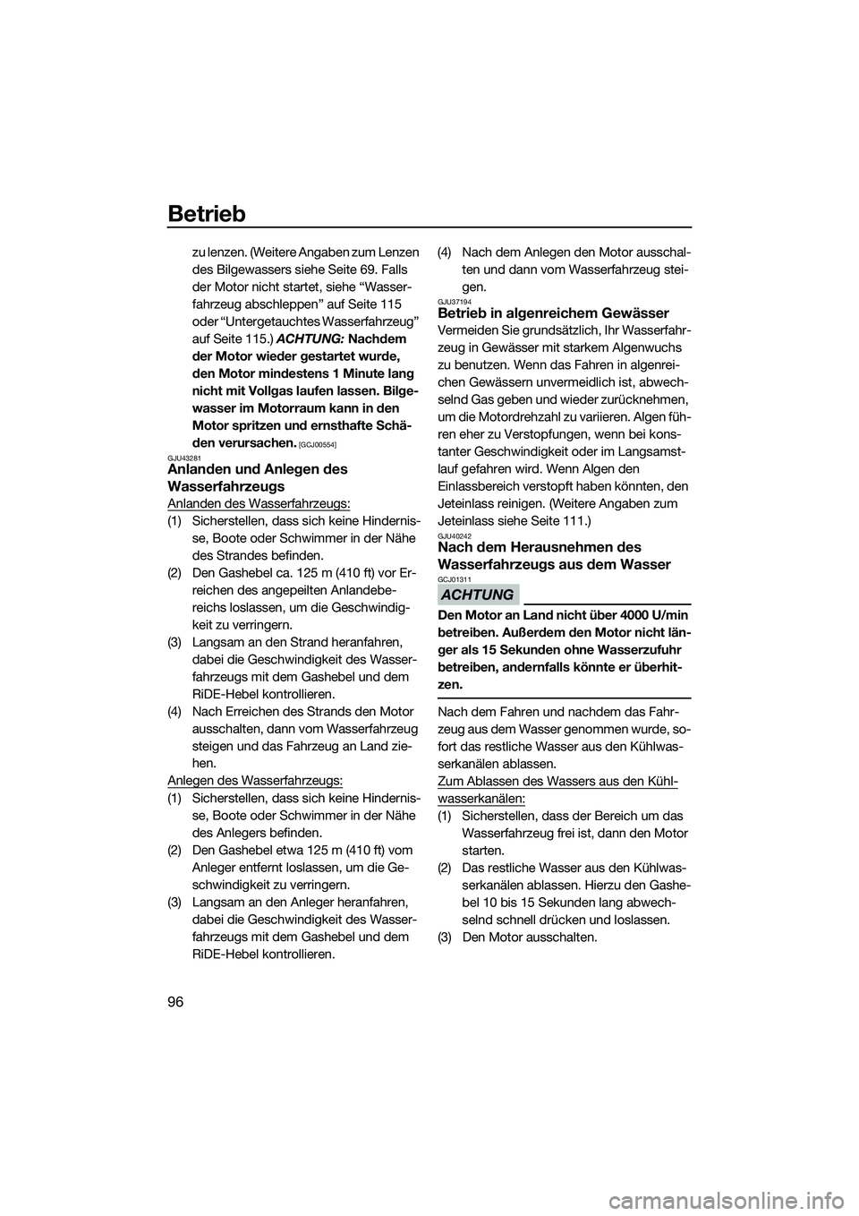 YAMAHA FX SVHO 2015  Betriebsanleitungen (in German) Betrieb
96
zu lenzen. (Weitere Angaben zum Lenzen 
des Bilgewassers siehe Seite 69. Falls 
der Motor nicht startet, siehe “Wasser-
fahrzeug abschleppen” auf Seite 115 
oder “Untergetauchtes Wass