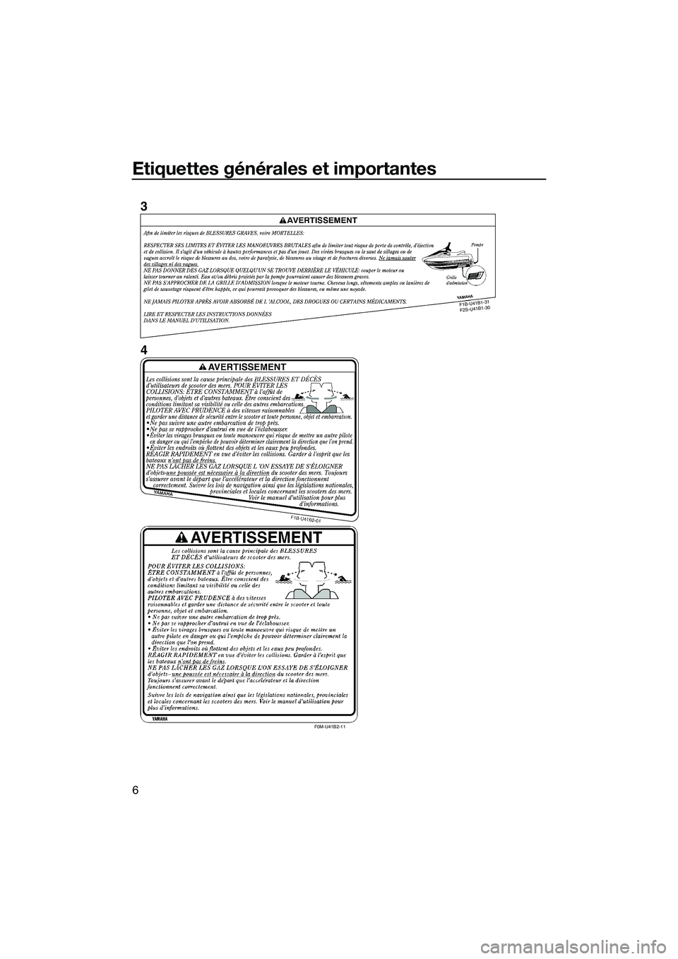YAMAHA FX SVHO 2015  Notices Demploi (in French) Etiquettes générales et importantes
6
F1B -U 41 B1-3
1 
F 2S -U 41B 1-3
0
F0M-U41B2-11
3
4
UF3J71F0.book  Page 6  Thursday, June 26, 2014  11:07 AM 