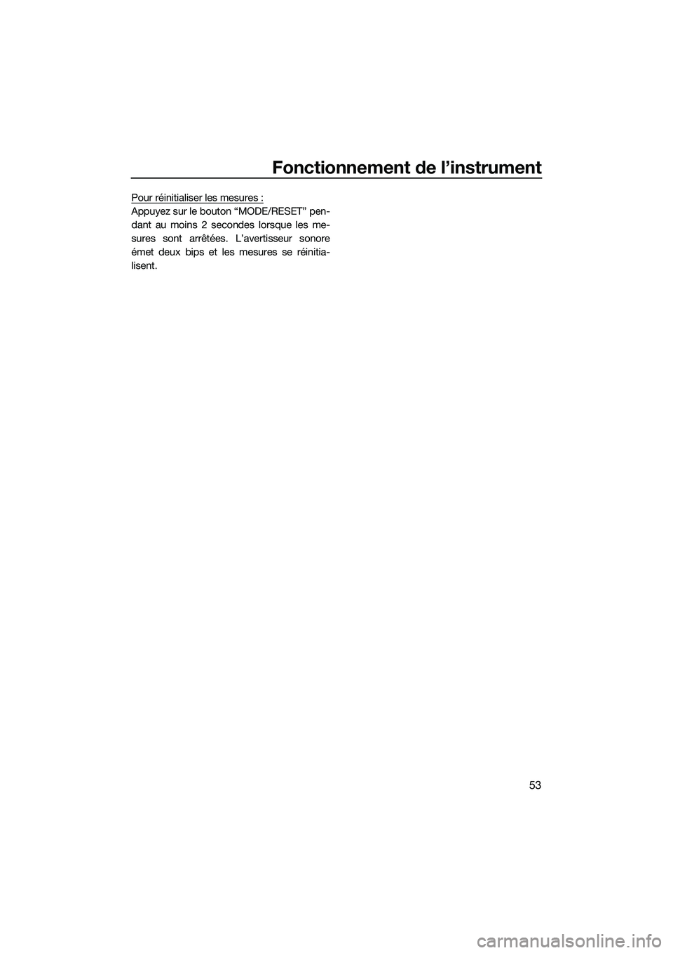 YAMAHA FX SVHO 2015  Notices Demploi (in French) Fonctionnement de l’instrument
53
Pour réinitialiser les mesures :
Appuyez sur le bouton “MODE/RESET” pen-
dant au moins 2 secondes lorsque les me-
sures sont arrêtées. L’avertisseur sonore