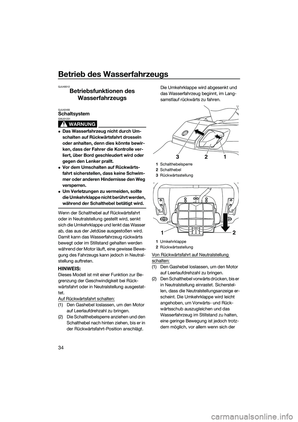 YAMAHA FX SVHO 2014 Betriebsanleitungen (in German) Betrieb des Wasserfahrzeugs
34
GJU40012
Betriebsfunktionen des Wasserfahrzeugs
GJU42493Schaltsystem
WARNUNG
GWJ01231
Das Wasserfahrzeug nicht durch Um-
schalten auf Rückwärtsfahrt drosseln
oder YAMAHA FX SVHO 2014 Betriebsanleitungen (in German) Betrieb des Wasserfahrzeugs
34
GJU40012
Betriebsfunktionen des Wasserfahrzeugs
GJU42493Schaltsystem
WARNUNG
GWJ01231
Das Wasserfahrzeug nicht durch Um-
schalten auf Rückwärtsfahrt drosseln
oder