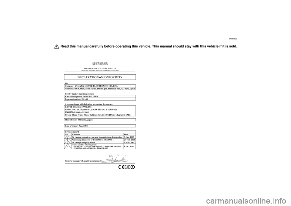 YAMAHA FZ1-N 2012  Owners Manual EAU50920
Read this manual carefully before operating this vehicle. This manual should stay with this vehicle if it is sold.
General manager of quality assurance div.
Date of issue: 1 Aug. 2002 Place o