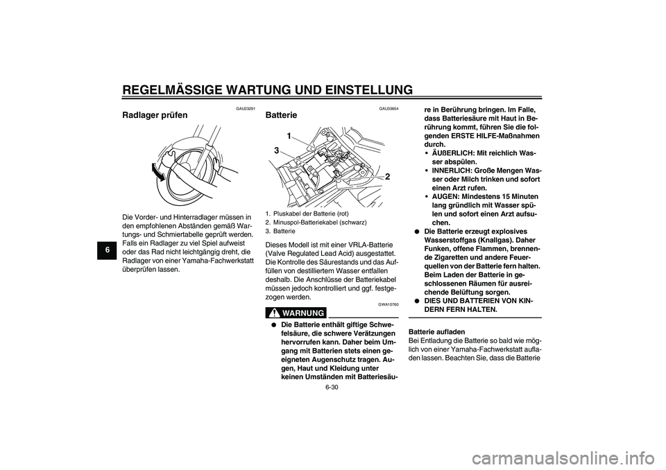 YAMAHA FZ1-N 2010 Betriebsanleitungen (in German) REGELMÄSSIGE WARTUNG UND EINSTELLUNG
6-30
6
GAU23291
Radlager prüfen Die Vorder- und Hinterradlager müssen in
den empfohlenen Abständen gemäß War-
tungs- und Schmiertabelle geprüft werden.
Fa YAMAHA FZ1-N 2010 Betriebsanleitungen (in German) REGELMÄSSIGE WARTUNG UND EINSTELLUNG
6-30
6
GAU23291
Radlager prüfen Die Vorder- und Hinterradlager müssen in
den empfohlenen Abständen gemäß War-
tungs- und Schmiertabelle geprüft werden.
Fa