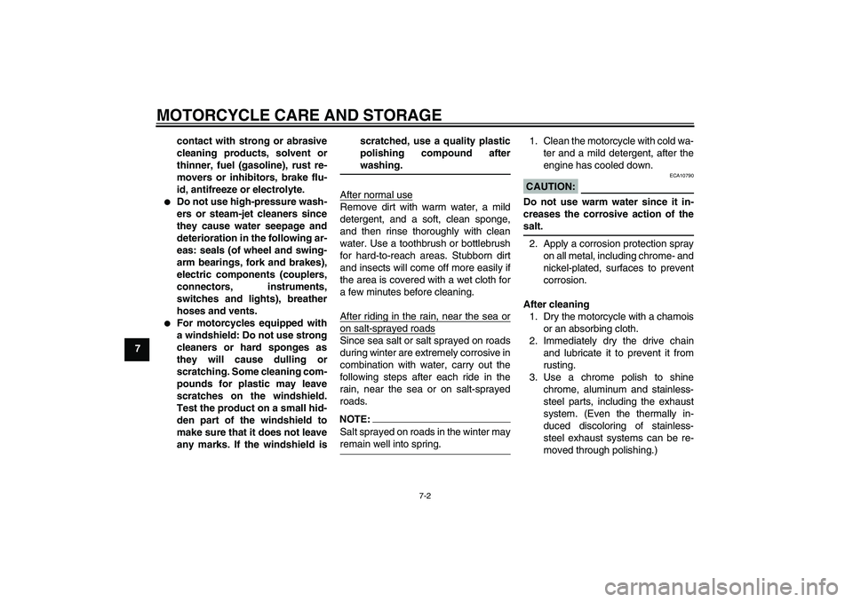 YAMAHA FZ1-N 2008 Owners Manual MOTORCYCLE CARE AND STORAGE
7-2
7contact with strong or abrasive
cleaning products, solvent or
thinner, fuel (gasoline), rust re-
movers or inhibitors, brake flu-
id, antifreeze or electrolyte.
Do n YAMAHA FZ1-N 2008 Owners Manual MOTORCYCLE CARE AND STORAGE
7-2
7contact with strong or abrasive
cleaning products, solvent or
thinner, fuel (gasoline), rust re-
movers or inhibitors, brake flu-
id, antifreeze or electrolyte.
Do n