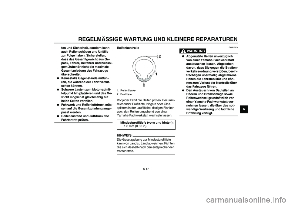 YAMAHA FZ1-N 2008 Betriebsanleitungen (in German) REGELMÄSSIGE WARTUNG UND KLEINERE REPARATUREN
6-17
6
ten und Sicherheit, sondern kann
auch Reifenschäden und Unfälle
zur Folge haben. Sicherstellen,
dass das Gesamtgewicht aus Ge-
päck, Fahrer, YAMAHA FZ1-N 2008 Betriebsanleitungen (in German) REGELMÄSSIGE WARTUNG UND KLEINERE REPARATUREN
6-17
6
ten und Sicherheit, sondern kann
auch Reifenschäden und Unfälle
zur Folge haben. Sicherstellen,
dass das Gesamtgewicht aus Ge-
päck, Fahrer,