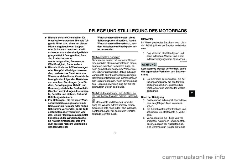 YAMAHA FZ1-N 2008 Betriebsanleitungen (in German) PFLEGE UND STILLLEGUNG DES MOTORRADS
7-2
7
Niemals scharfe Chemikalien für
Plastikteile verwenden. Niemals fol-
gende Mittel bzw. einen mit diesen
Mitteln angefeuchteten Lappen
oder Schwamm benu YAMAHA FZ1-N 2008 Betriebsanleitungen (in German) PFLEGE UND STILLLEGUNG DES MOTORRADS
7-2
7
Niemals scharfe Chemikalien für
Plastikteile verwenden. Niemals fol-
gende Mittel bzw. einen mit diesen
Mitteln angefeuchteten Lappen
oder Schwamm benu