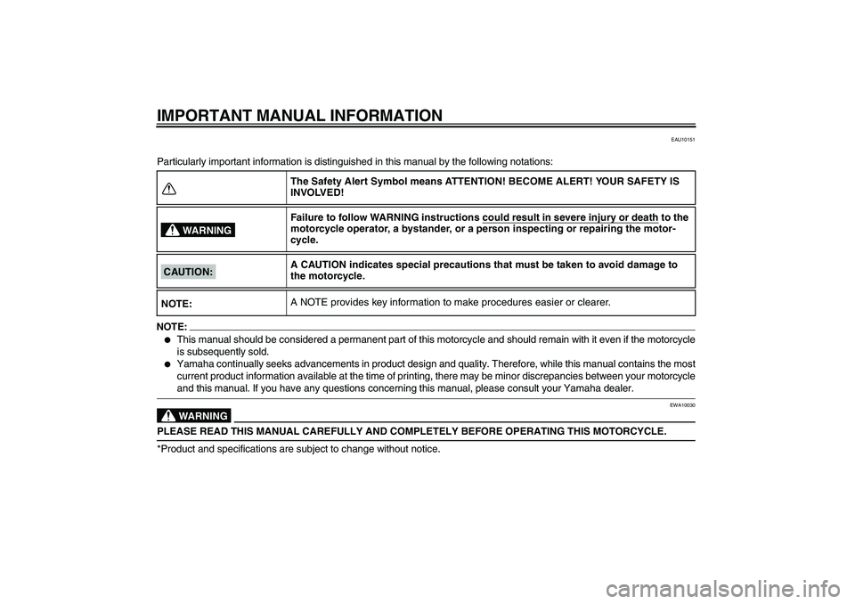 YAMAHA FZ1-N 2007 Owners Manual IMPORTANT MANUAL INFORMATION
EAU10151
Particularly important information is distinguished in this manual by the following notations:NOTE:
This manual should be considered a permanent part of this mot YAMAHA FZ1-N 2007 Owners Manual IMPORTANT MANUAL INFORMATION
EAU10151
Particularly important information is distinguished in this manual by the following notations:NOTE:
This manual should be considered a permanent part of this mot