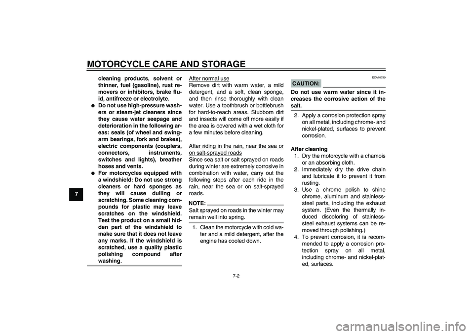 YAMAHA FZ1-N 2007 Owners Manual MOTORCYCLE CARE AND STORAGE
7-2
7cleaning products, solvent or
thinner, fuel (gasoline), rust re-
movers or inhibitors, brake flu-
id, antifreeze or electrolyte.
Do not use high-pressure wash-
ers o YAMAHA FZ1-N 2007 Owners Manual MOTORCYCLE CARE AND STORAGE
7-2
7cleaning products, solvent or
thinner, fuel (gasoline), rust re-
movers or inhibitors, brake flu-
id, antifreeze or electrolyte.
Do not use high-pressure wash-
ers o