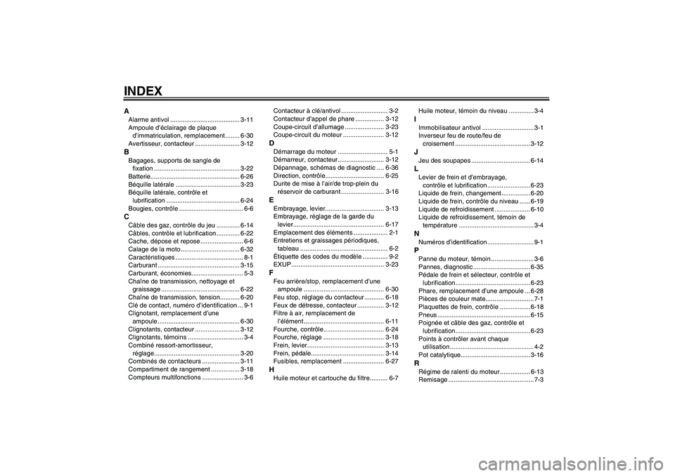 YAMAHA FZ1-N 2007  Notices Demploi (in French) INDEXAAlarme antivol ....................................... 3-11
Ampoule d’éclairage de plaque 
d’immatriculation, remplacement ........ 6-30
Avertisseur, contacteur ......................... 3-