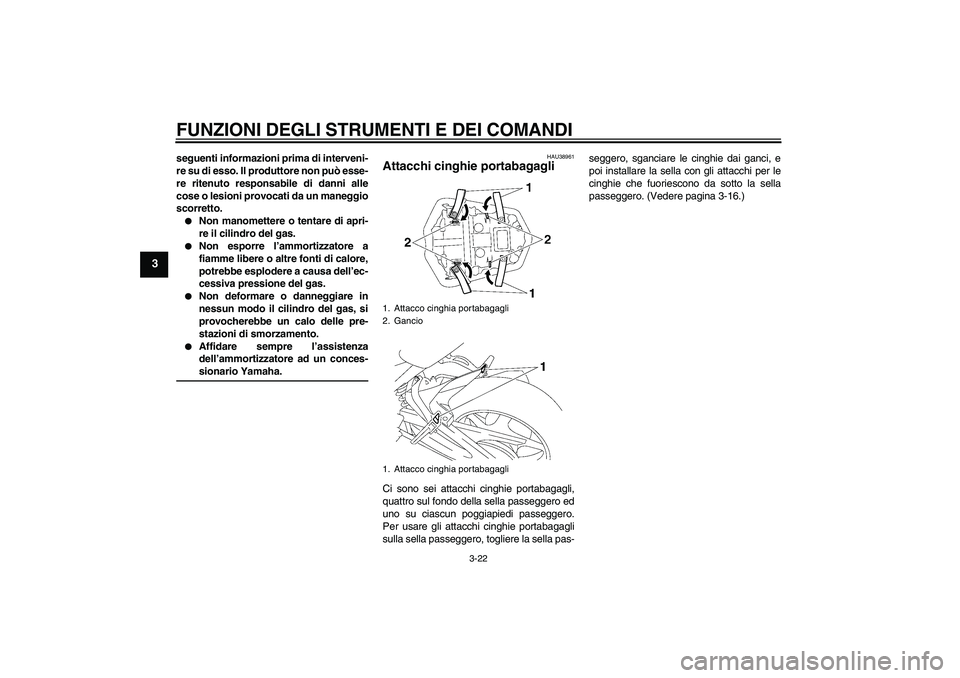 YAMAHA FZ1-N 2007 Manuale duso (in Italian) FUNZIONI DEGLI STRUMENTI E DEI COMANDI
3-22
3
seguenti informazioni prima di interveni-
re su di esso. Il produttore non può esse-
re ritenuto responsabile di danni alle
cose o lesioni provocati da u YAMAHA FZ1-N 2007 Manuale duso (in Italian) FUNZIONI DEGLI STRUMENTI E DEI COMANDI
3-22
3
seguenti informazioni prima di interveni-
re su di esso. Il produttore non può esse-
re ritenuto responsabile di danni alle
cose o lesioni provocati da u
