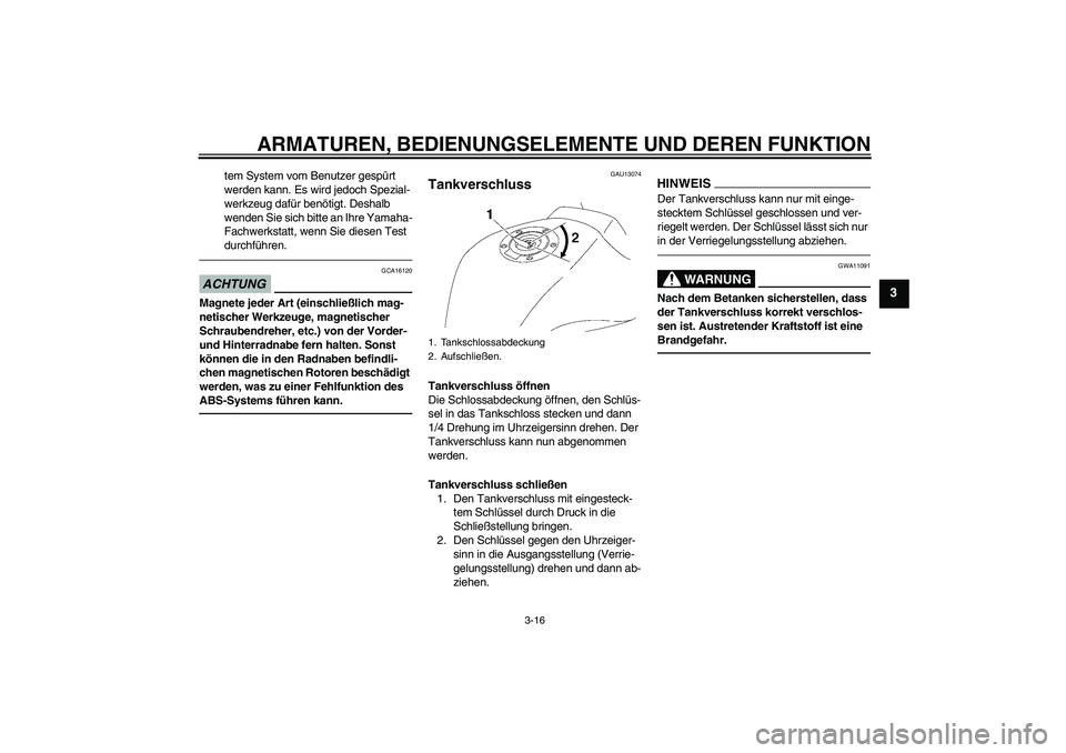 YAMAHA FZ1 S 2010 Betriebsanleitungen (in German) ARMATUREN, BEDIENUNGSELEMENTE UND DEREN FUNKTION
3-16
3
tem System vom Benutzer gespürt
werden kann. Es wird jedoch Spezial-
werkzeug dafür benötigt. Deshalb
wenden Sie sich bitte an Ihre Yamaha- YAMAHA FZ1 S 2010 Betriebsanleitungen (in German) ARMATUREN, BEDIENUNGSELEMENTE UND DEREN FUNKTION
3-16
3
tem System vom Benutzer gespürt
werden kann. Es wird jedoch Spezial-
werkzeug dafür benötigt. Deshalb
wenden Sie sich bitte an Ihre Yamaha-