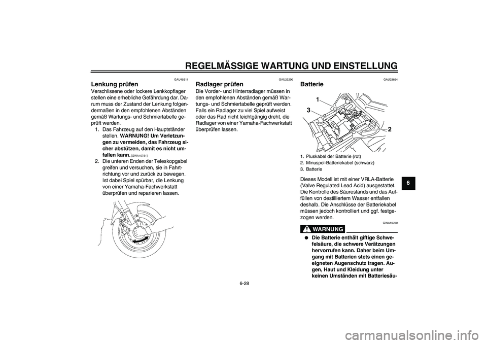 YAMAHA FZ1 S 2009 Betriebsanleitungen (in German) REGELMÄSSIGE WARTUNG UND EINSTELLUNG
6-28
6
GAU45511
Lenkung prüfen Verschlissene oder lockere Lenkkopflager
stellen eine erhebliche Gefährdung dar. Da-
rum muss der Zustand der Lenkung folgen-
de YAMAHA FZ1 S 2009 Betriebsanleitungen (in German) REGELMÄSSIGE WARTUNG UND EINSTELLUNG
6-28
6
GAU45511
Lenkung prüfen Verschlissene oder lockere Lenkkopflager
stellen eine erhebliche Gefährdung dar. Da-
rum muss der Zustand der Lenkung folgen-
de
